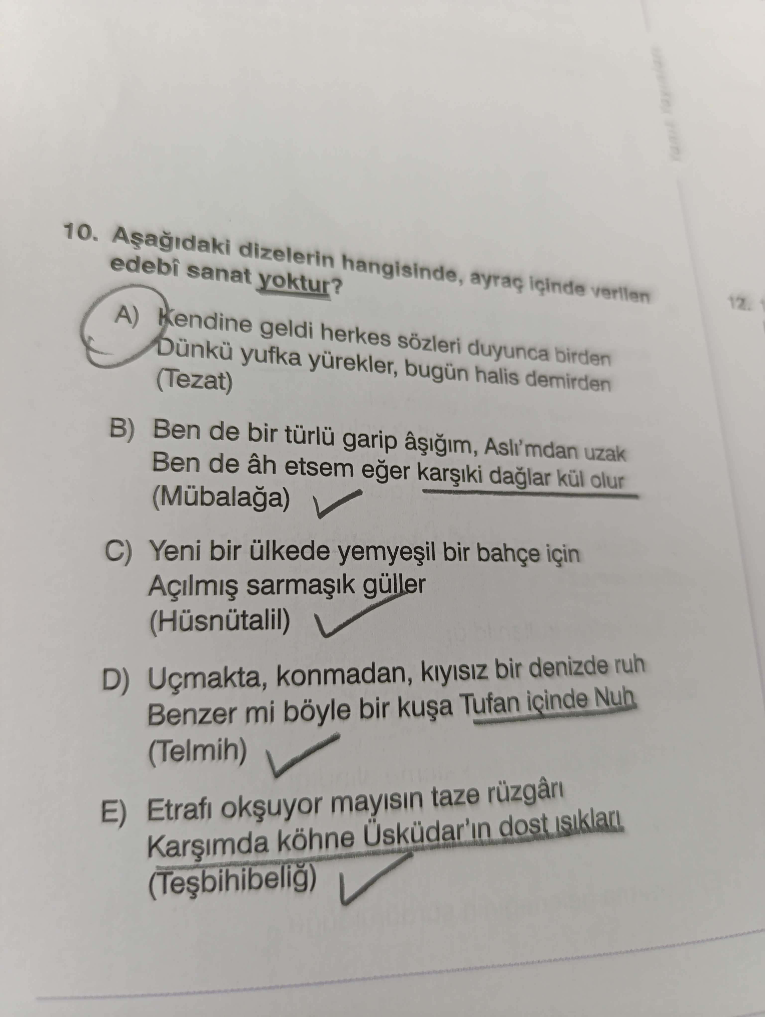 Aşağıdaki dizelerin hangisinde, ayraç içinde verilen edebî sanat yoktur?