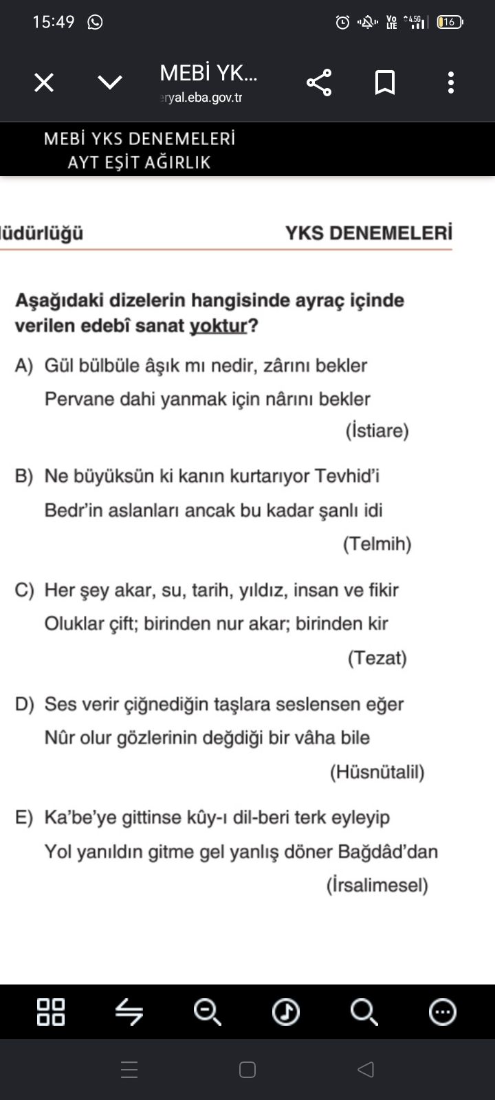 Aşağıdaki dizelerin hangisinde ayraç içinde verilen edebî sanat yoktur?