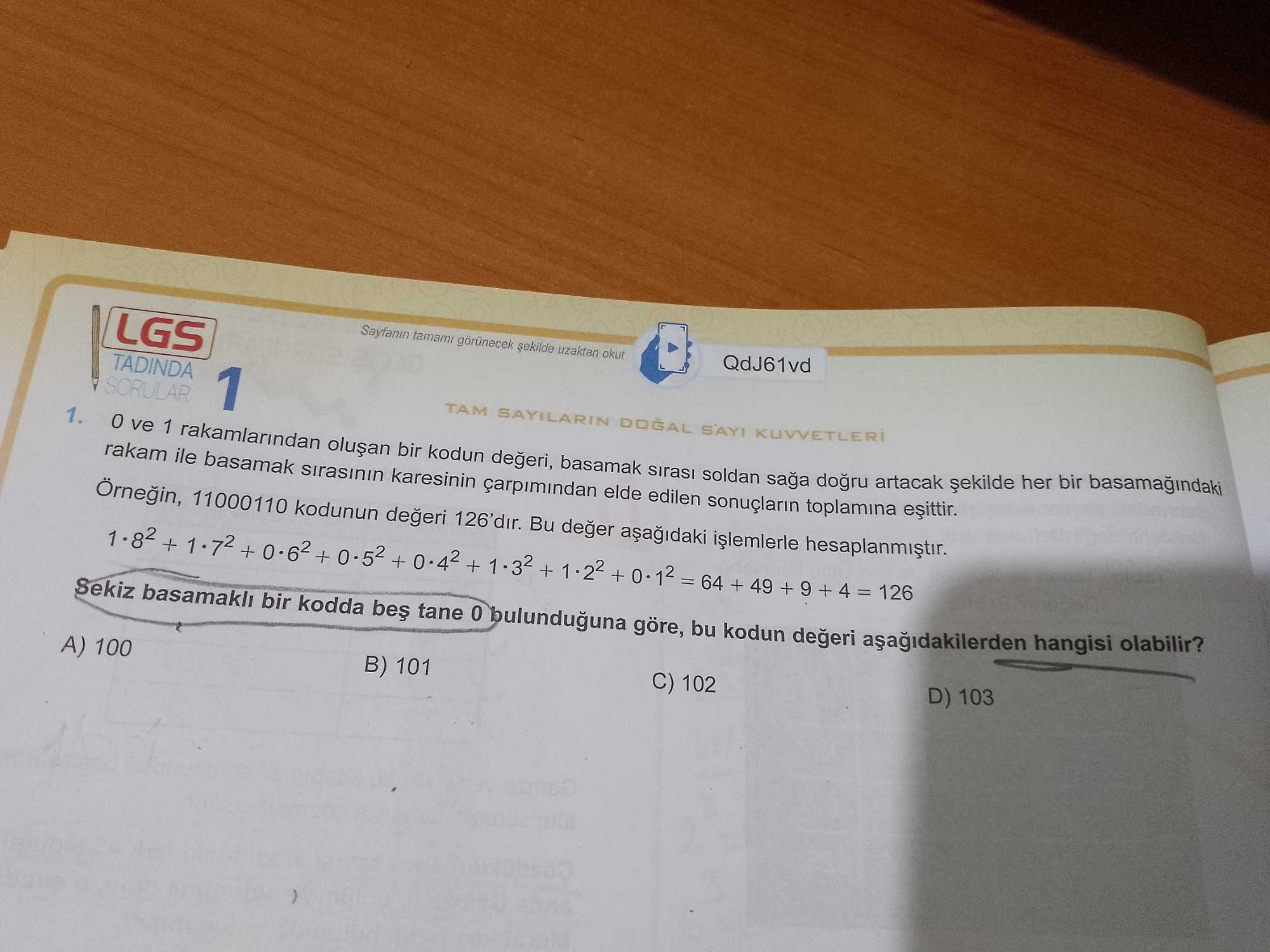 0 ve 1 rakamlarından oluşan bir kodun değeri, basamak sırası soldan sağa doğru artacak şekilde her