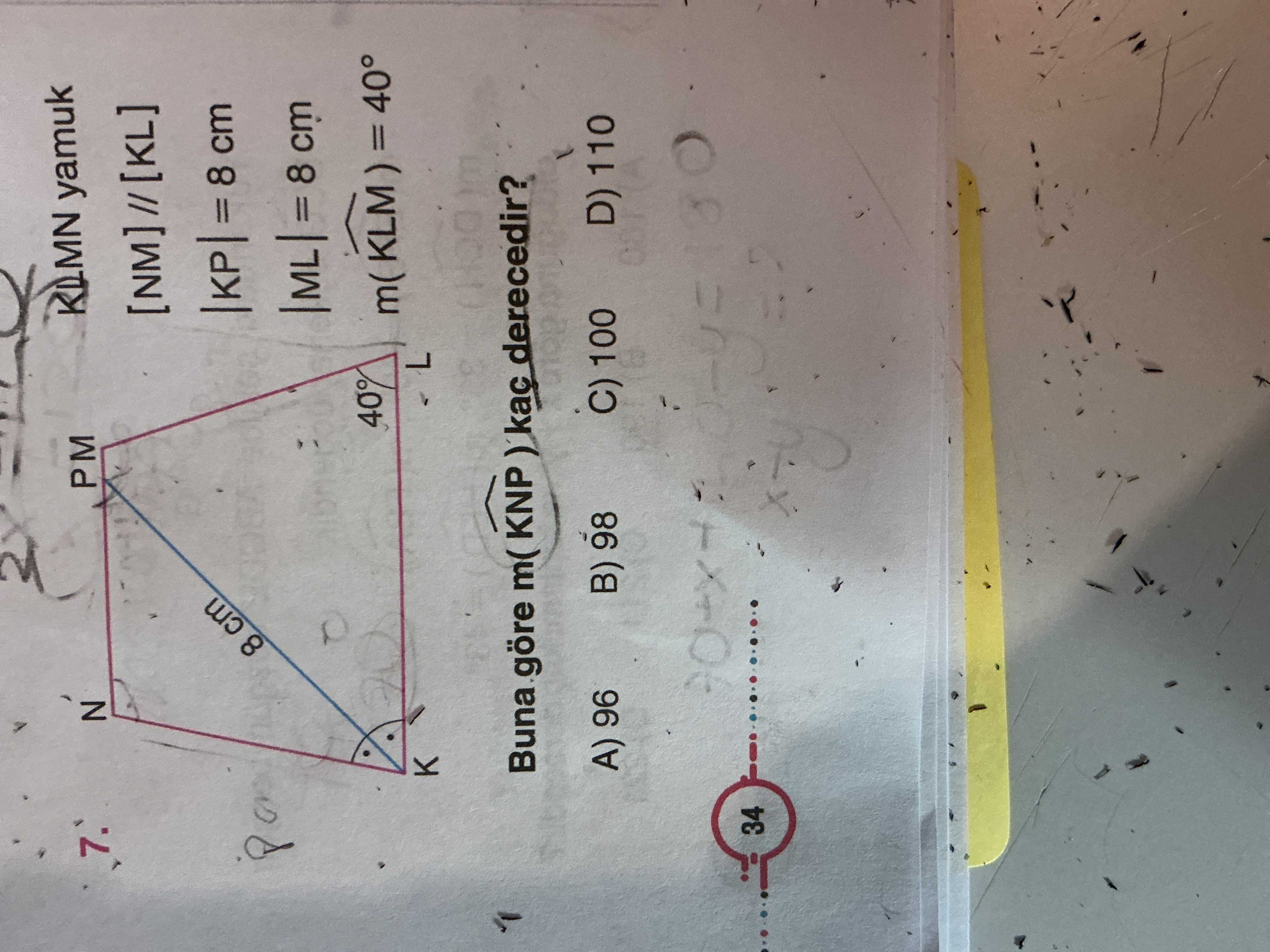 KLMN yamuk [NM] // [KL] |KP| = 8 cm |ML| = 8 cm m(KLM) = 40° Buna göre m(KNP) kaç derecedir?