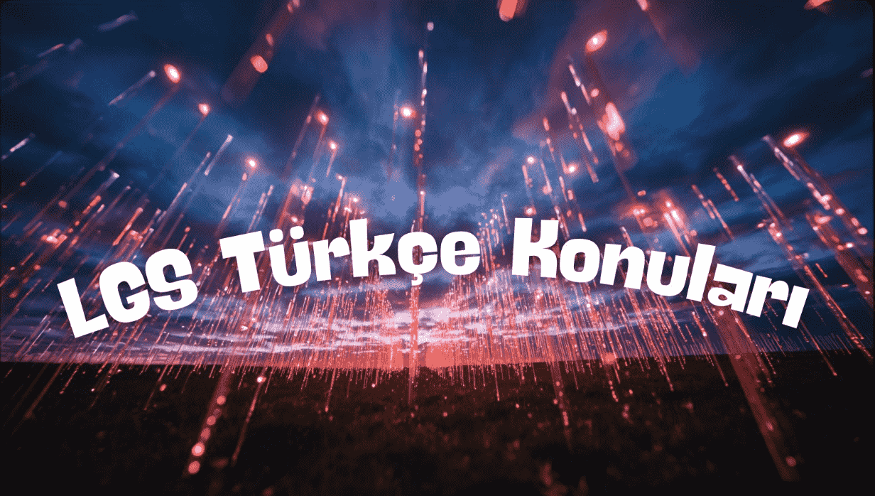 LGS Türkçe Konuları 2026: Tam Liste ve Soru Dağılımı