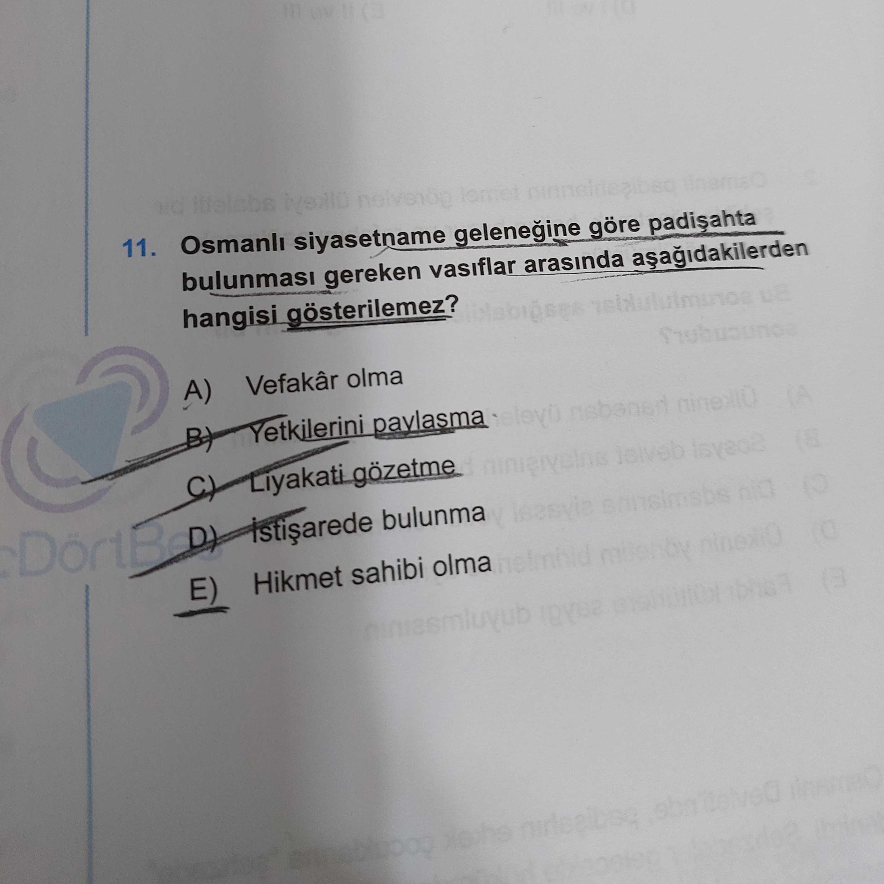 Osmanlı siyasetname geleneğine göre padişahta bulunması gereken vasıflar arasında aşağıdakilerden