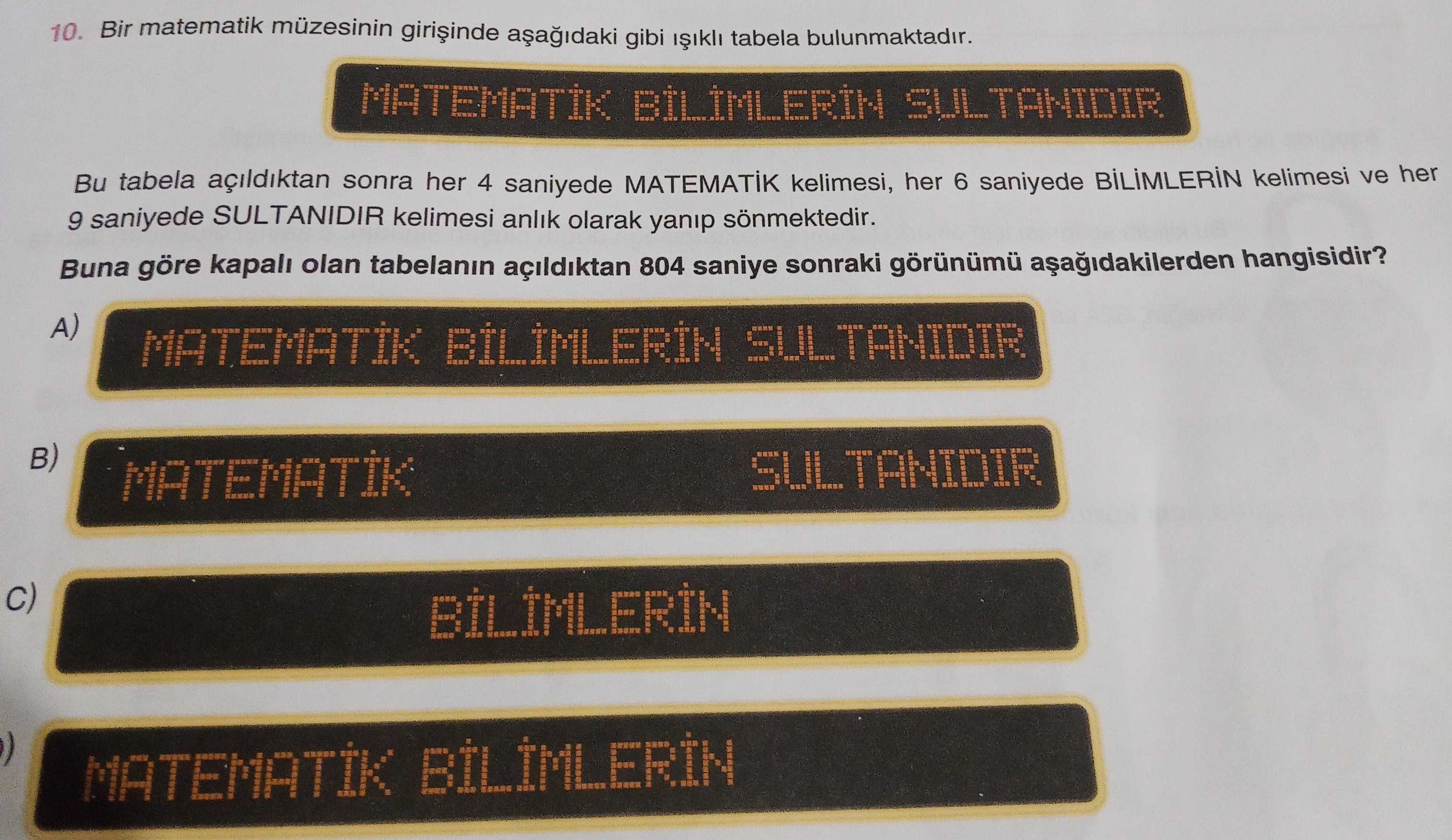 Bir matematik müzesinin girişinde aşağıdaki gibi ışıklı tabela bulunmaktadır. MATEMATİK BİLİMLERİN