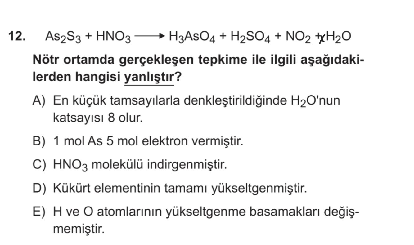 As₂S₃ + HNO₃ ——→ H₃AsO₄ + H₂SO₄ + NO₂ + xH₂O Nötr ortamda gerçekleşen tepkime ile ilgili