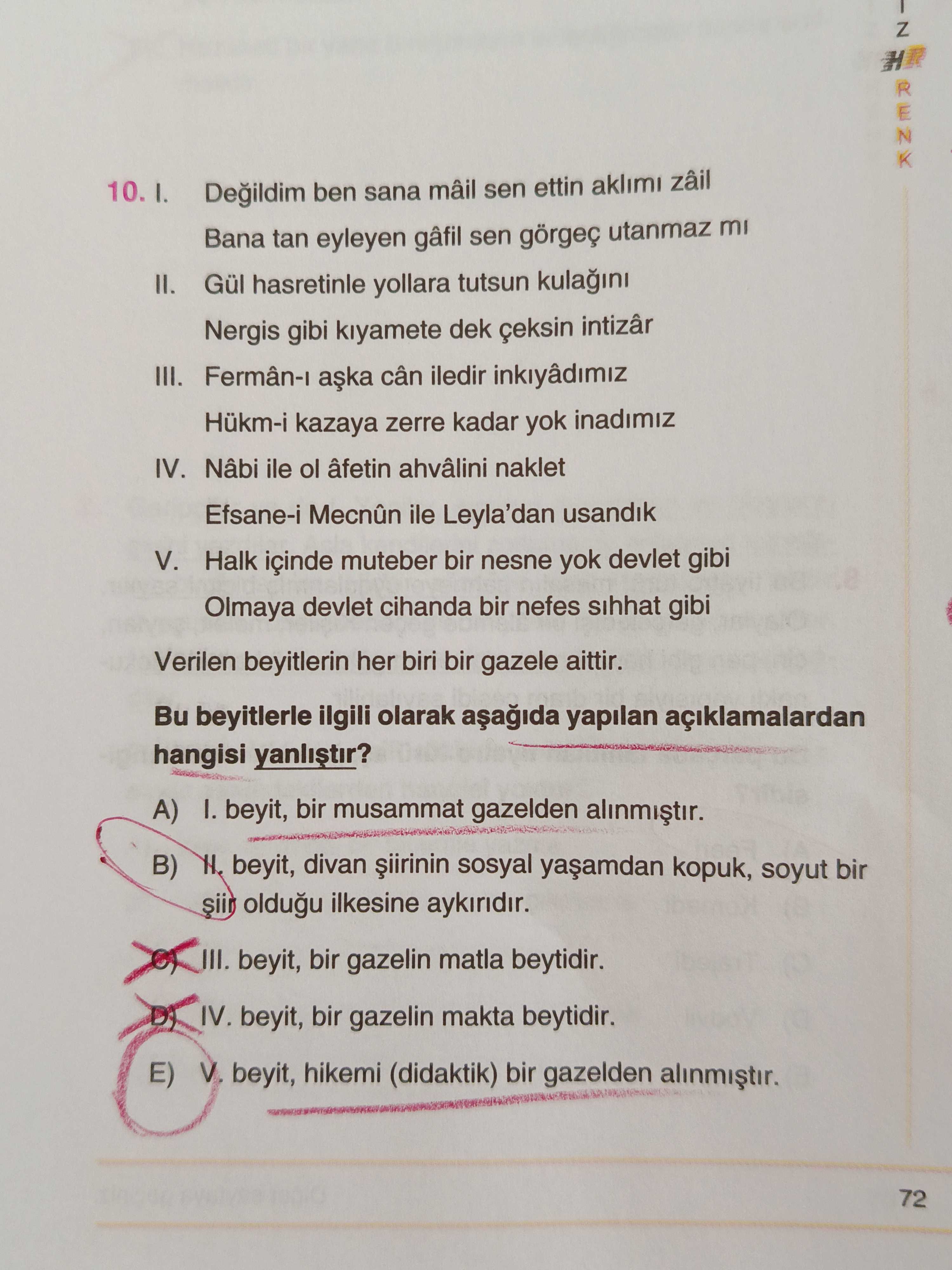 I. Değildim ben sana mâil sen ettin aklımı zâil Bana tan eyleyen gâfil sen görgeç utanmaz mı II. Gül
