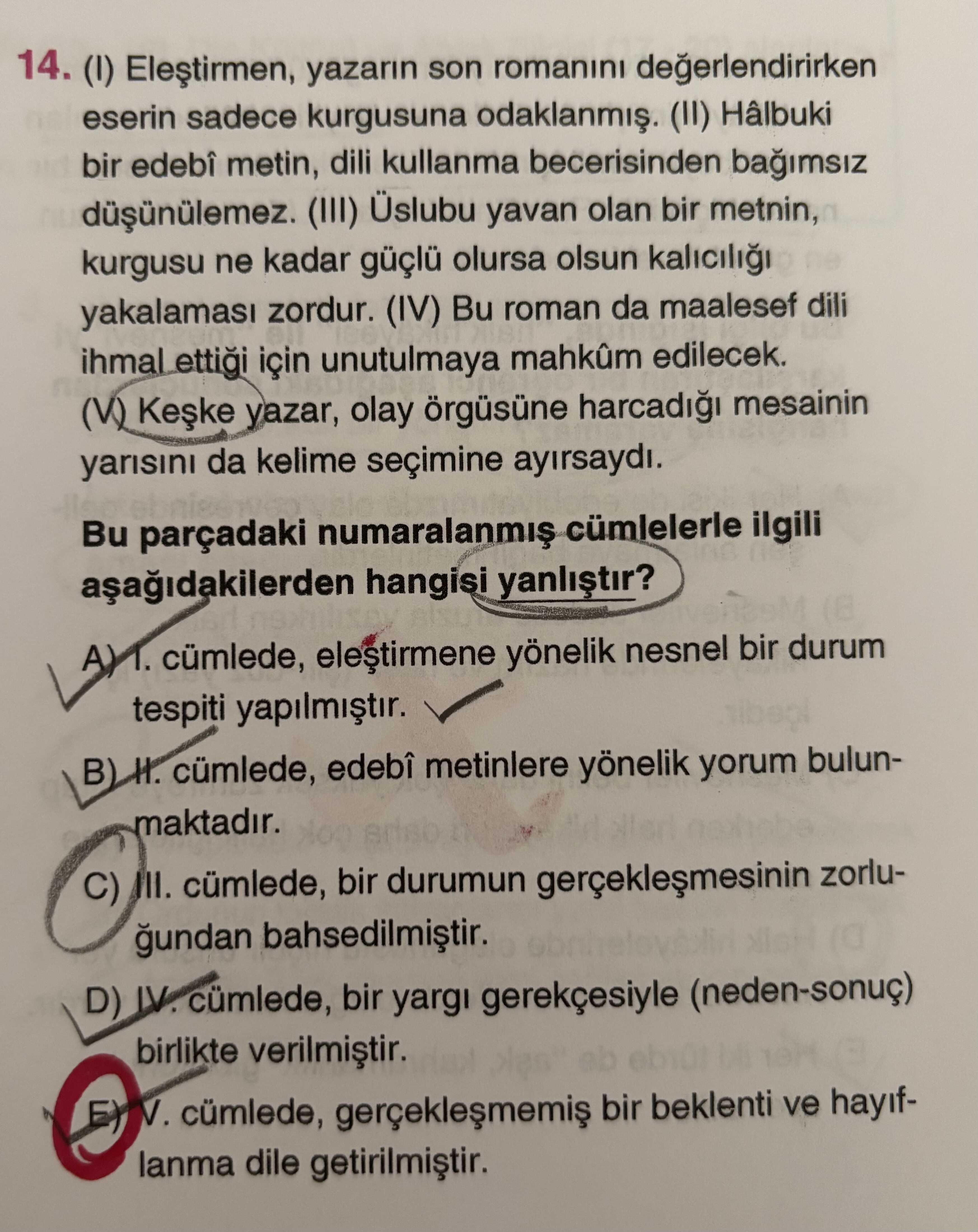 (I) Eleştirmen, yazarın son romanını değerlendirirken eserin sadece kurgusuna odaklanmış. (II)