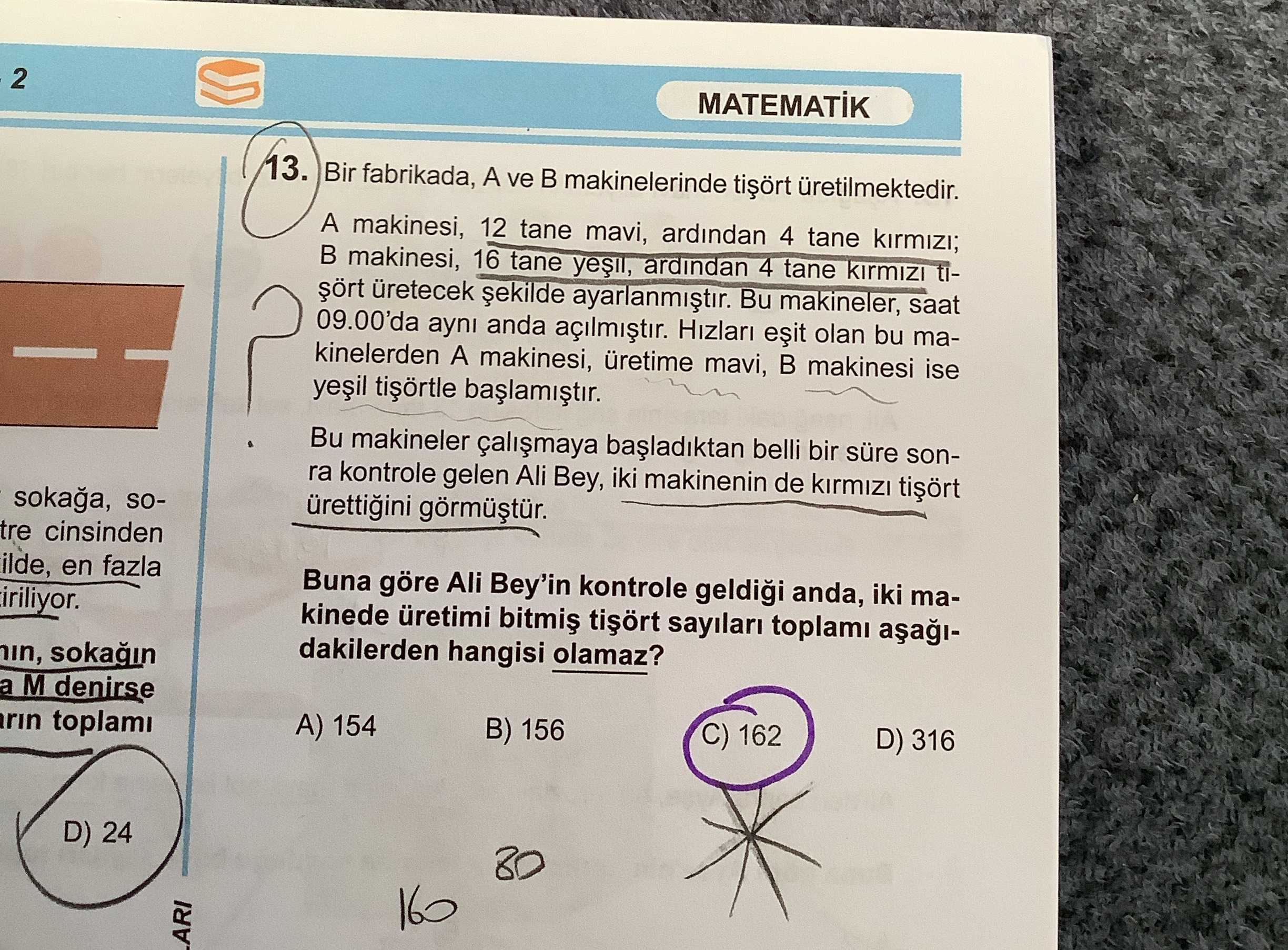 Bir fabrikada, A ve B makinelerinde tişört üretilmektedir. A makinesi, 12 tane mavi, ardından 4 tane