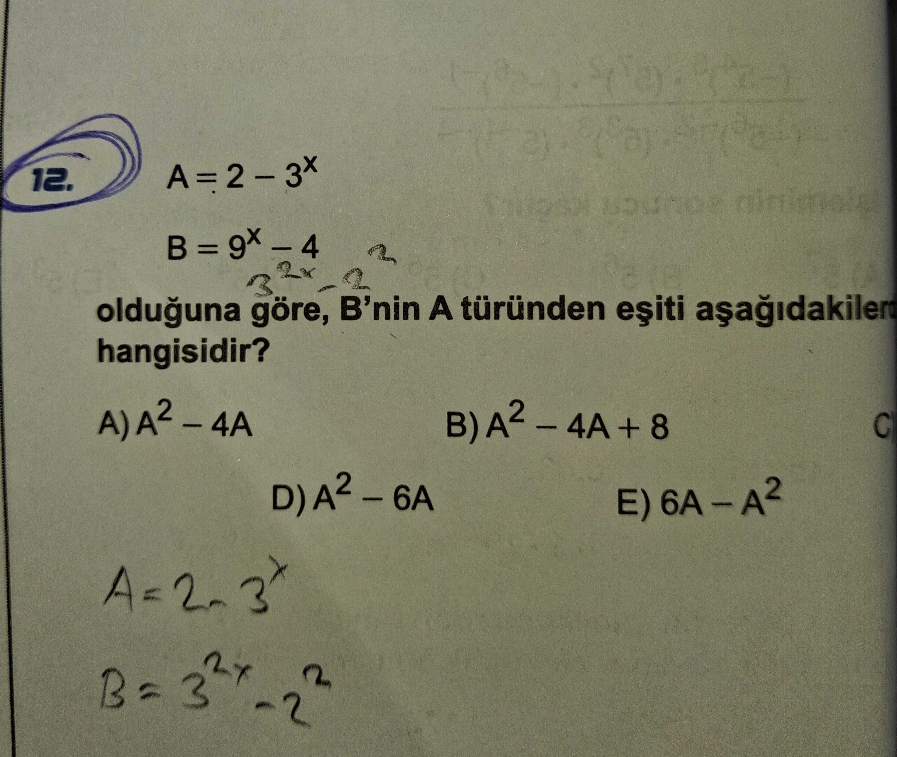 A = 2 – 3^x B = 9^x – 4 olduğuna göre, B'nin A türünden eşiti aşağıdakilerden hangisidir?