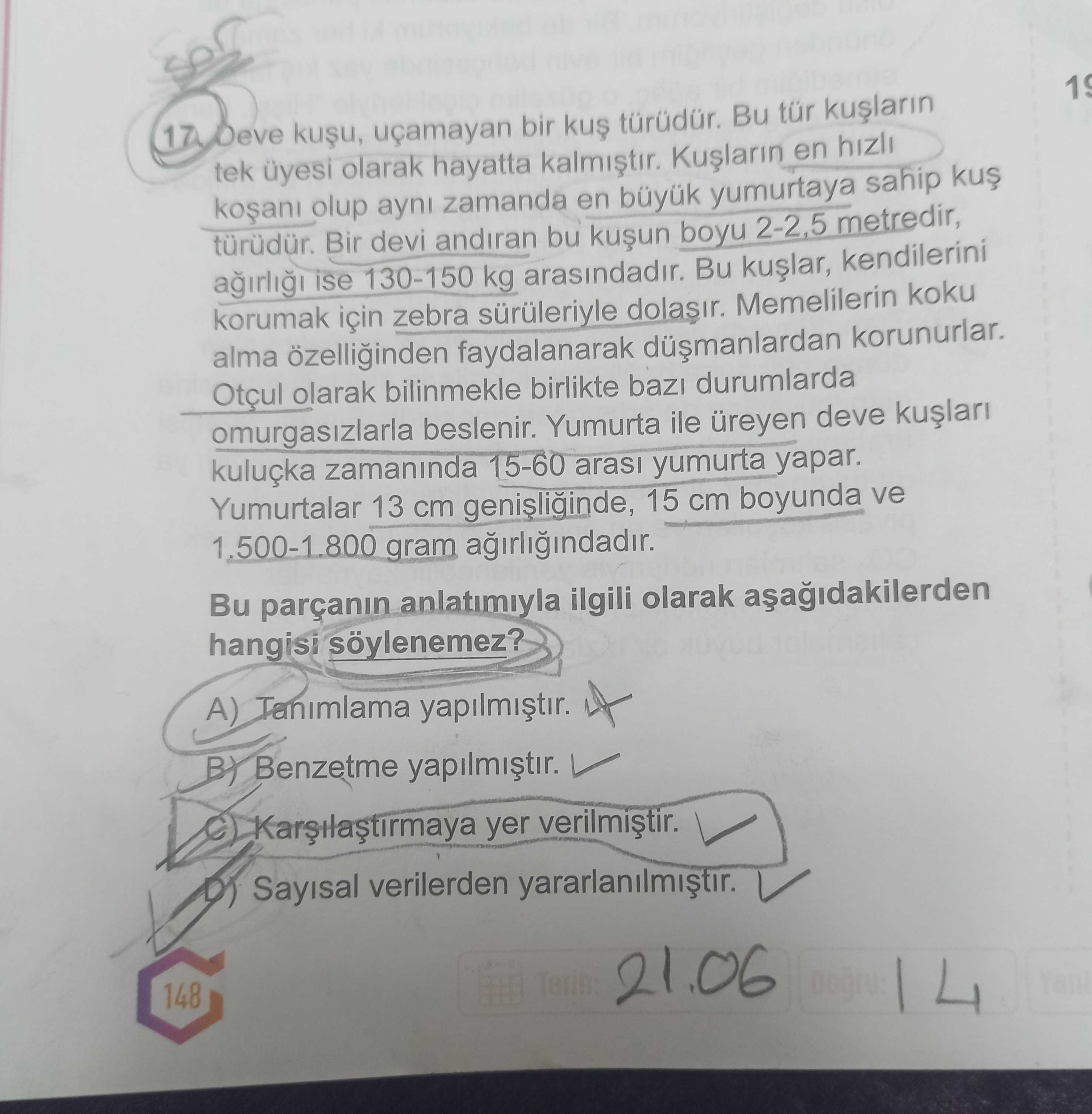 Deve kuşu, uçamayan bir kuş türüdür. Bu tür kuşların tek üyesi olarak hayatta kalmıştır. Kuşların en