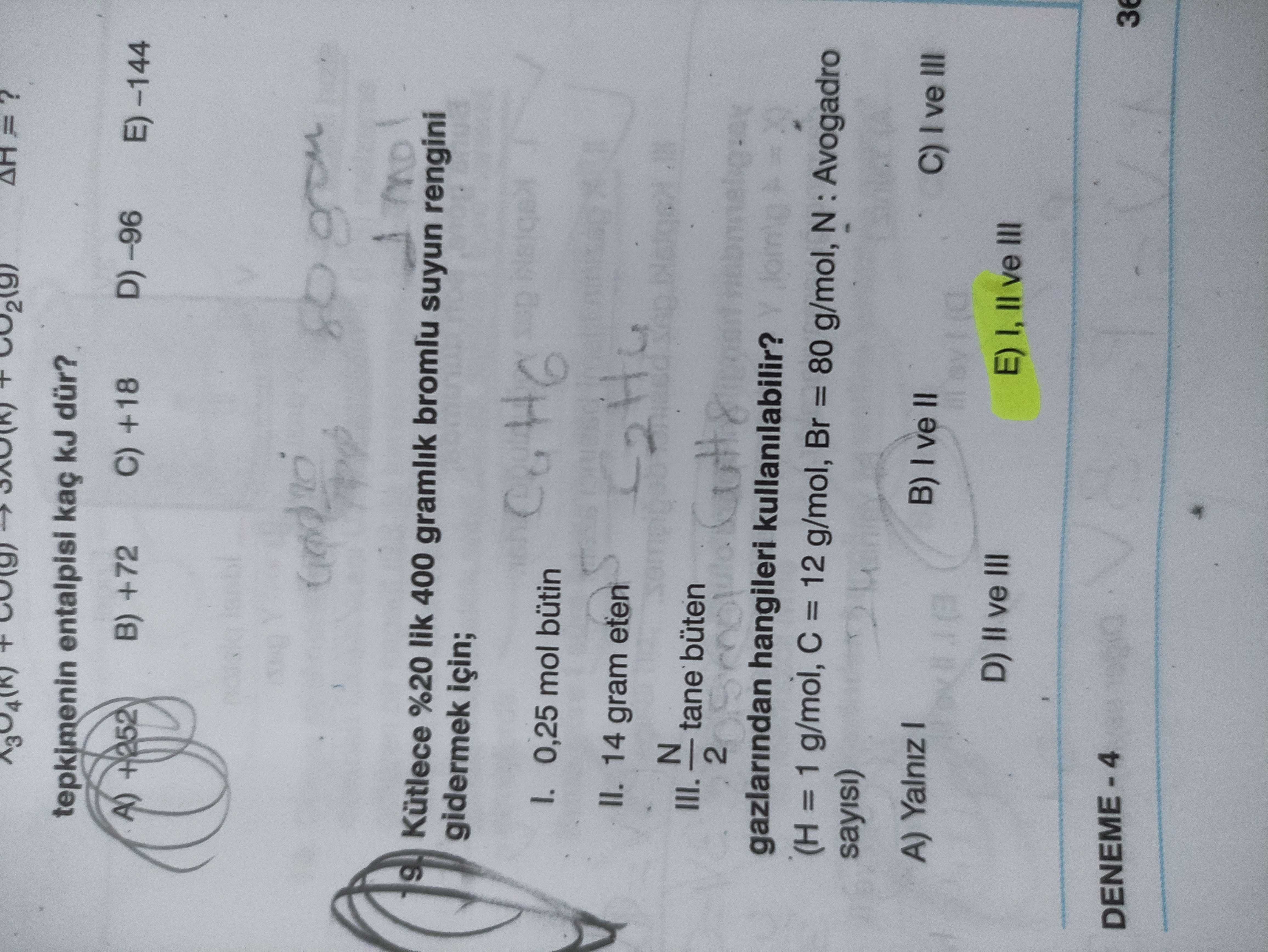 Kütlece %20 lik 400 gramlık bromlu suyun rengini gidermek için; I. 0,25 mol bütin II. 14 gram eten