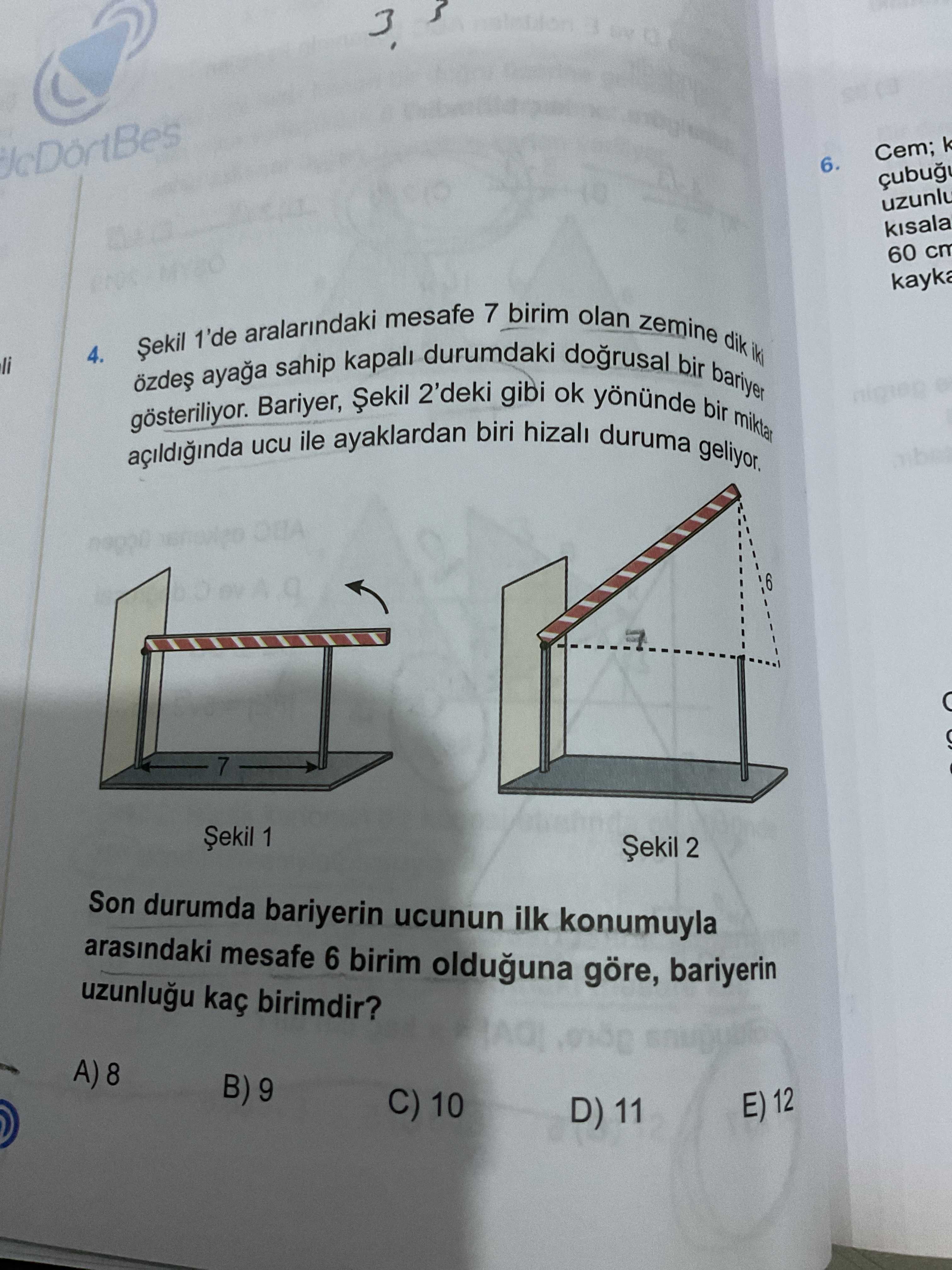 Şekil 1'de aralarındaki mesafe 7 birim olan zemine dik iki özdeş ayağa sahip kapalı durumdaki
