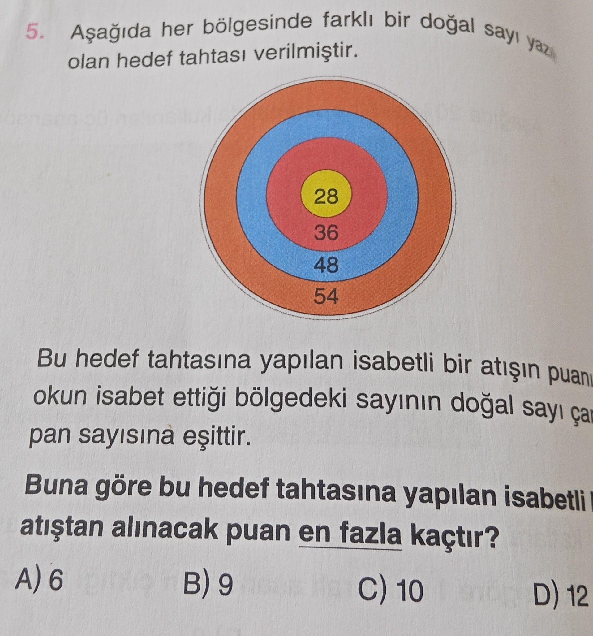 Aşağıda her bölgesinde farklı bir doğal sayı yazılı olan hedef tahtası verilmiştir. Bu hedef