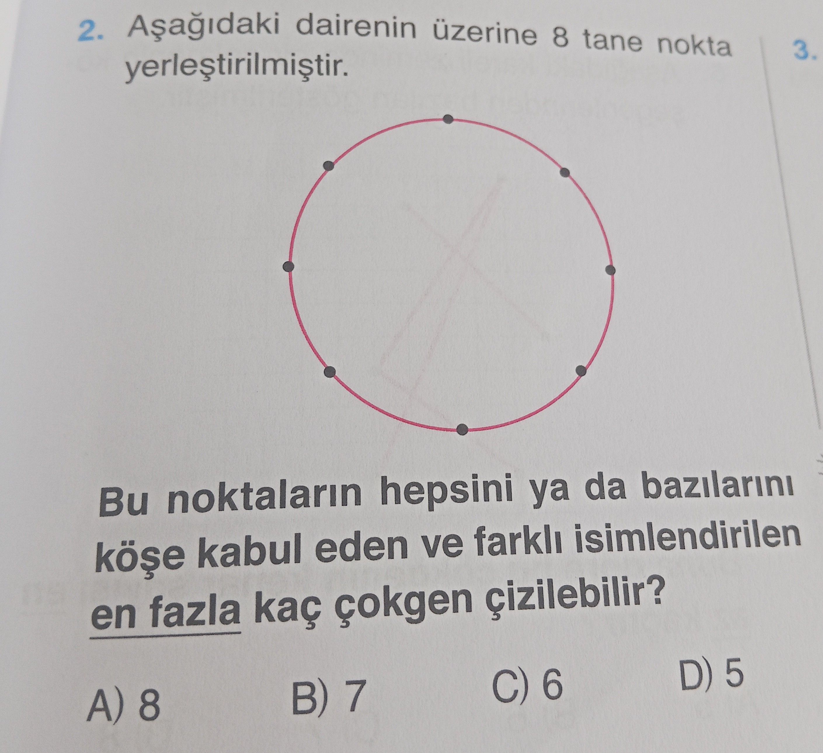 Aşağıdaki dairenin üzerine 8 tane nokta yerleştirilmiştir. Bu noktaların hepsini ya da bazılarını
