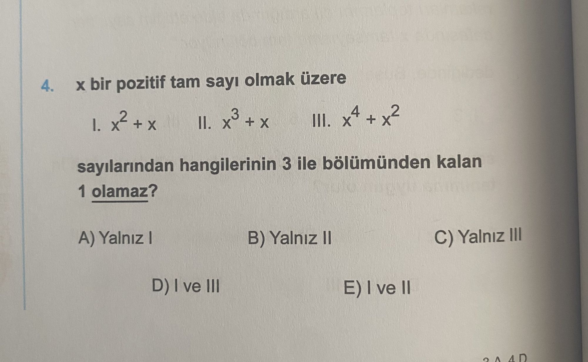 x bir pozitif tam sayı olmak üzere I. x² + x II. x³ + x III. x⁴ + x² sayılarından hangilerinin 3 ile