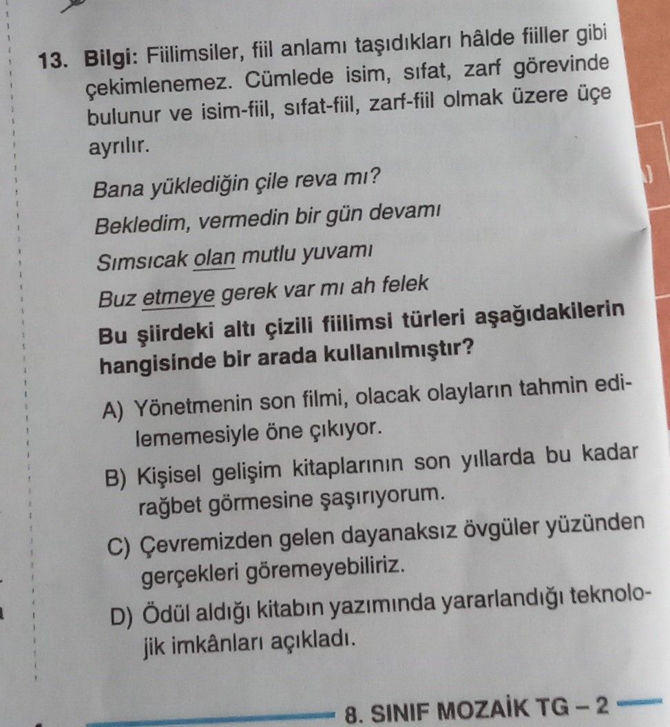 Bilgi: Fiilimsiler, fiil anlamı taşıdıkları hâlde fiiller gibi çekimlenemez. Cümlede isim, sıfat