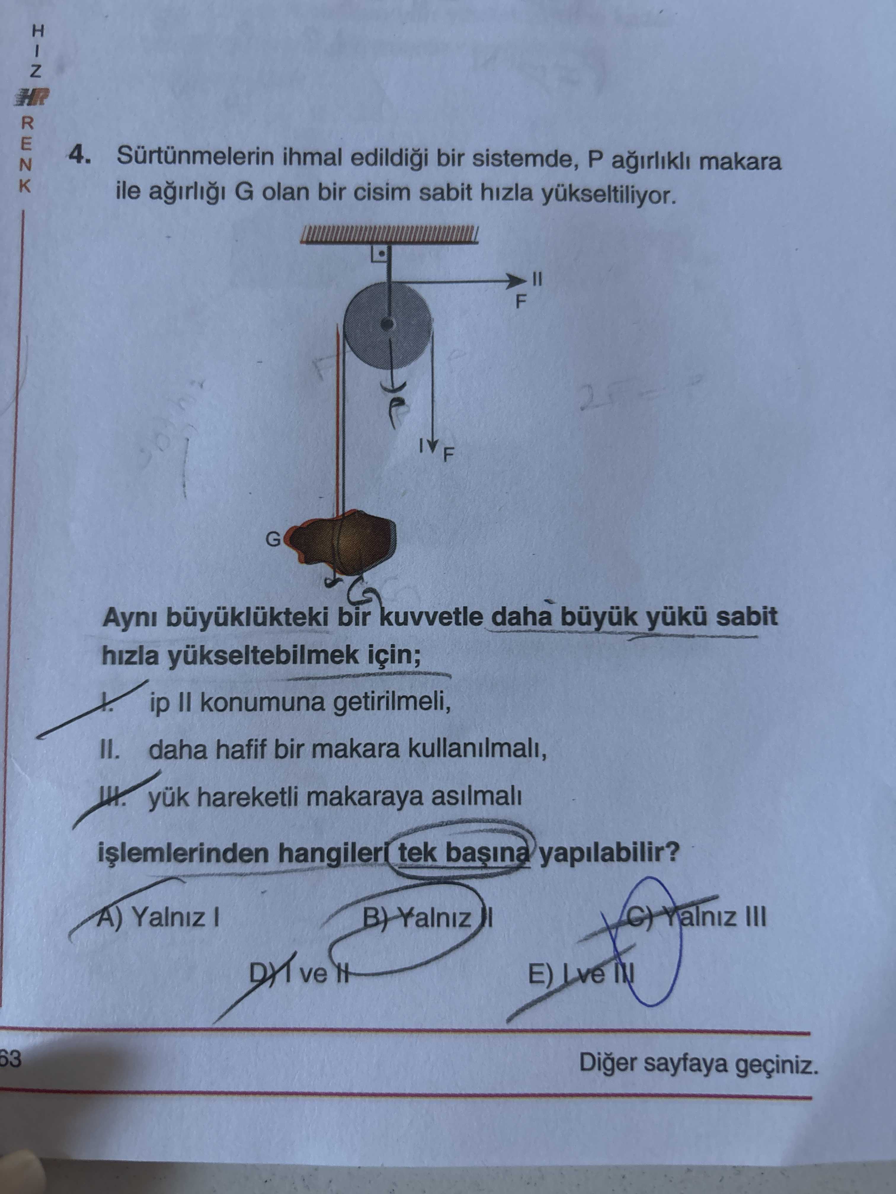 Sürtünmelerin ihmal edildiği bir sistemde, P ağırlıklı makara ile ağırlığı G olan bir cisim sabit