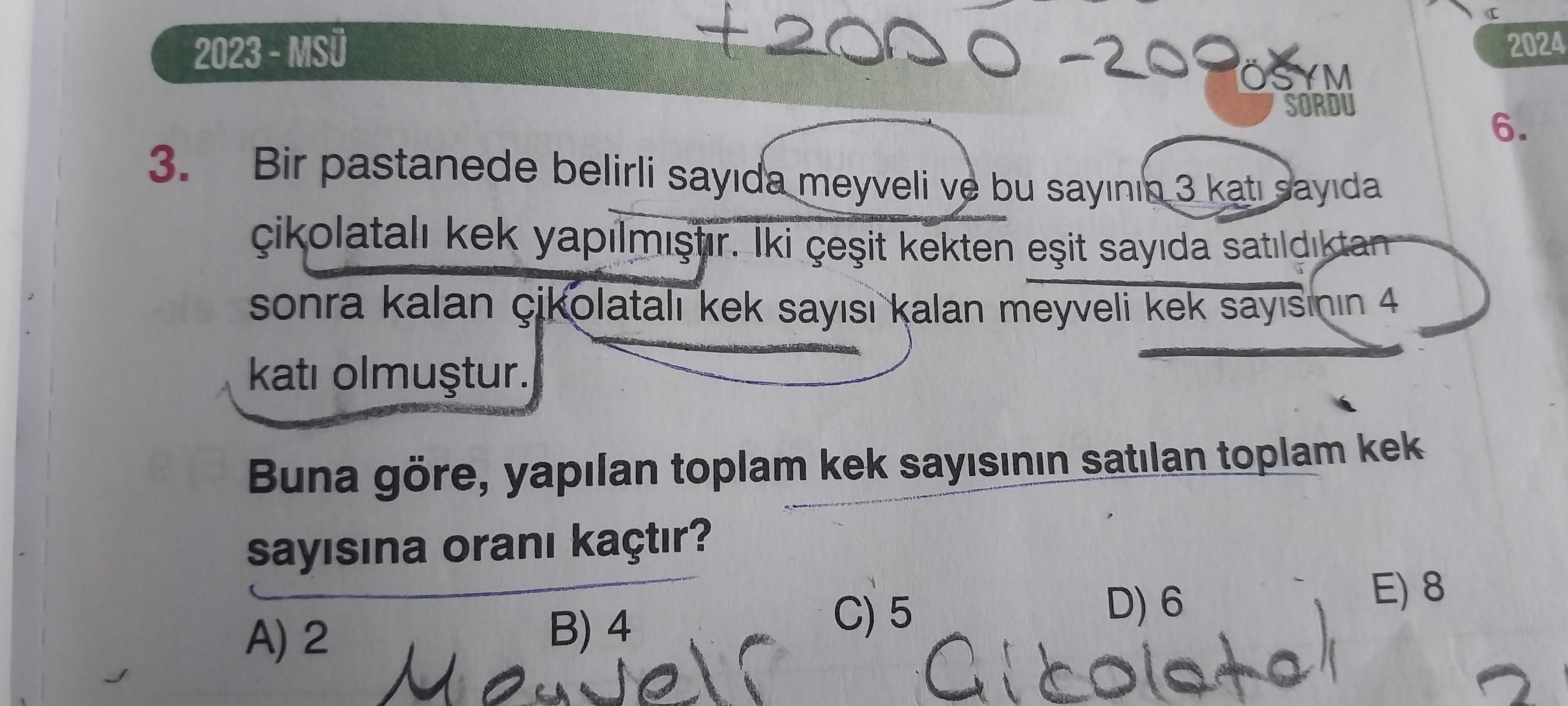 Bir pastanede belirli sayıda meyveli ve bu sayının 3 katı sayıda çikolatalı kek yapılmıştır. İki