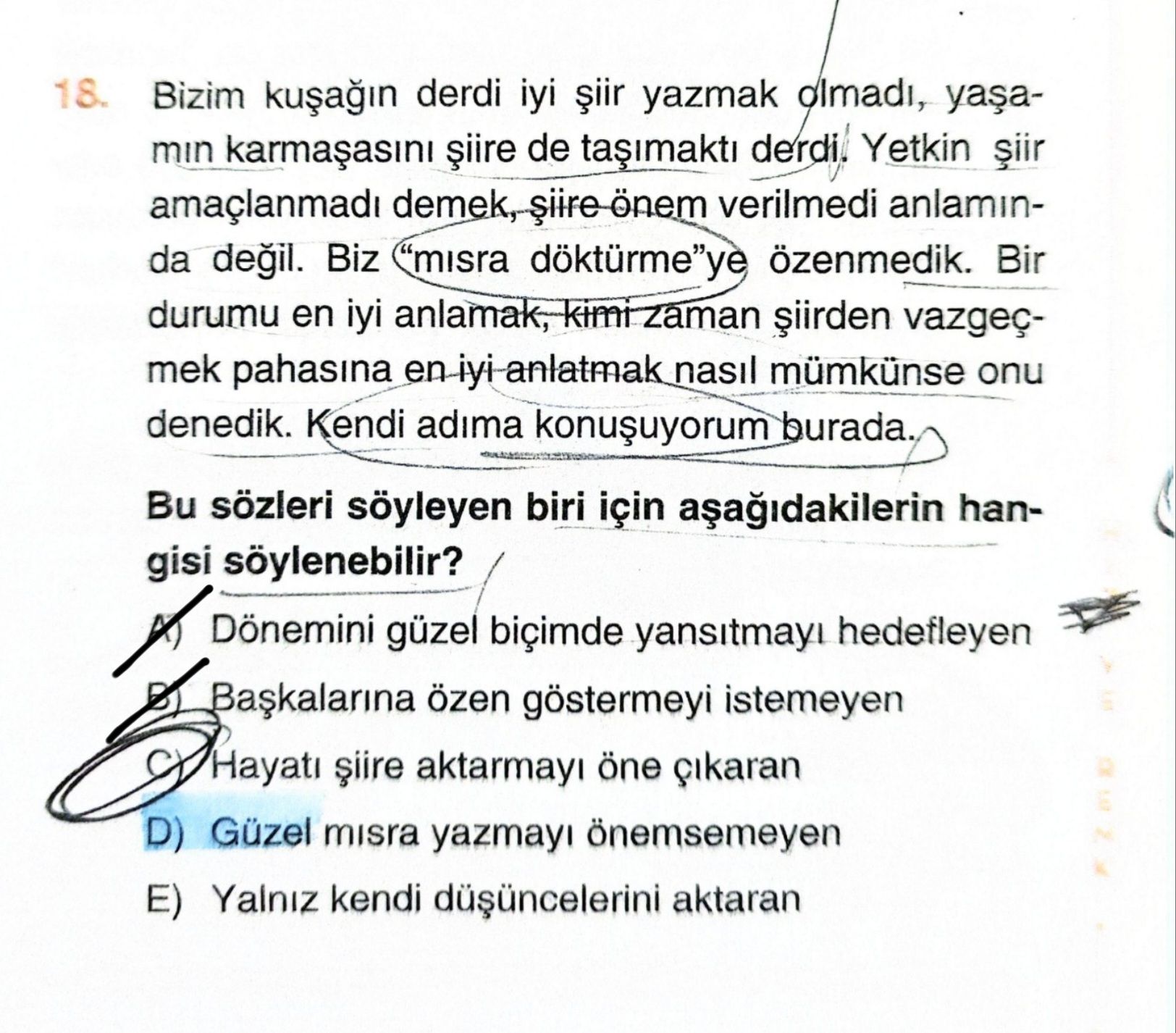 Bizim kuşağın derdi iyi şiir yazmak olmadı, yaşamın karmaşasını şiire de taşımaktı derdi. Yetkin