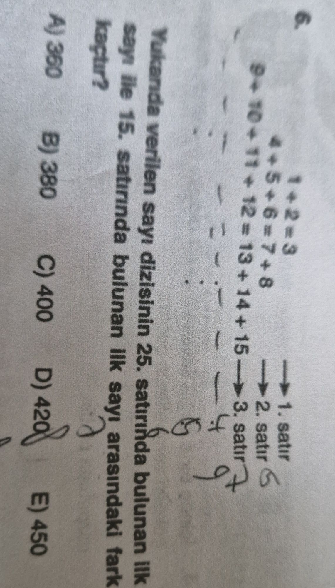 1 + 2 = 3 4 + 5 + 6 = 7 + 8 9 + 10 + 11 + 12 = 13 + 14 + 15 ... Yukarıda verilen sayı dizisinin 25