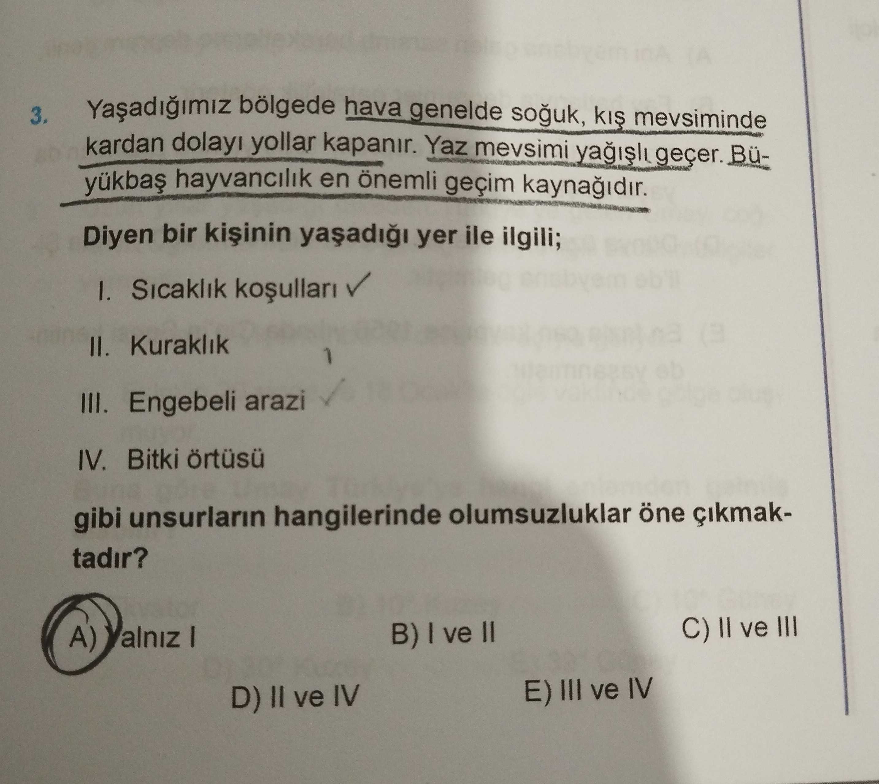 Yaşadığımız bölgede hava genelde soğuk, kış mevsiminde kardan dolayı yollar kapanır. Yaz mevsimi