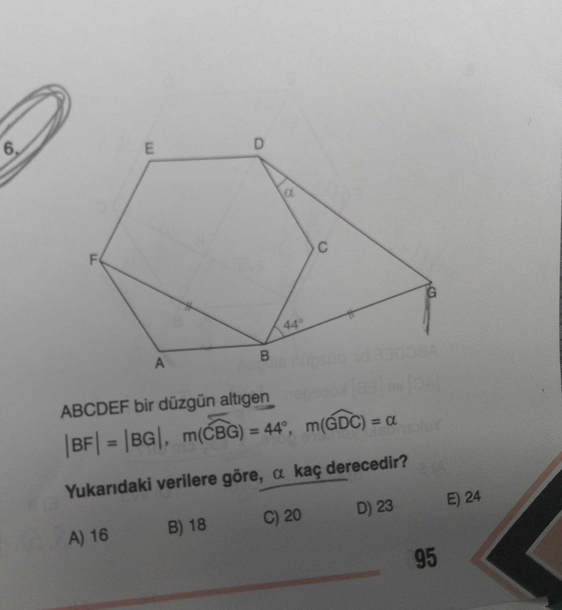ABCDEF bir düzgün altıgen |BF| = |BG|, m(CBG) = 44°, m(GDC) = α Yukarıdaki verilere göre, α kaç