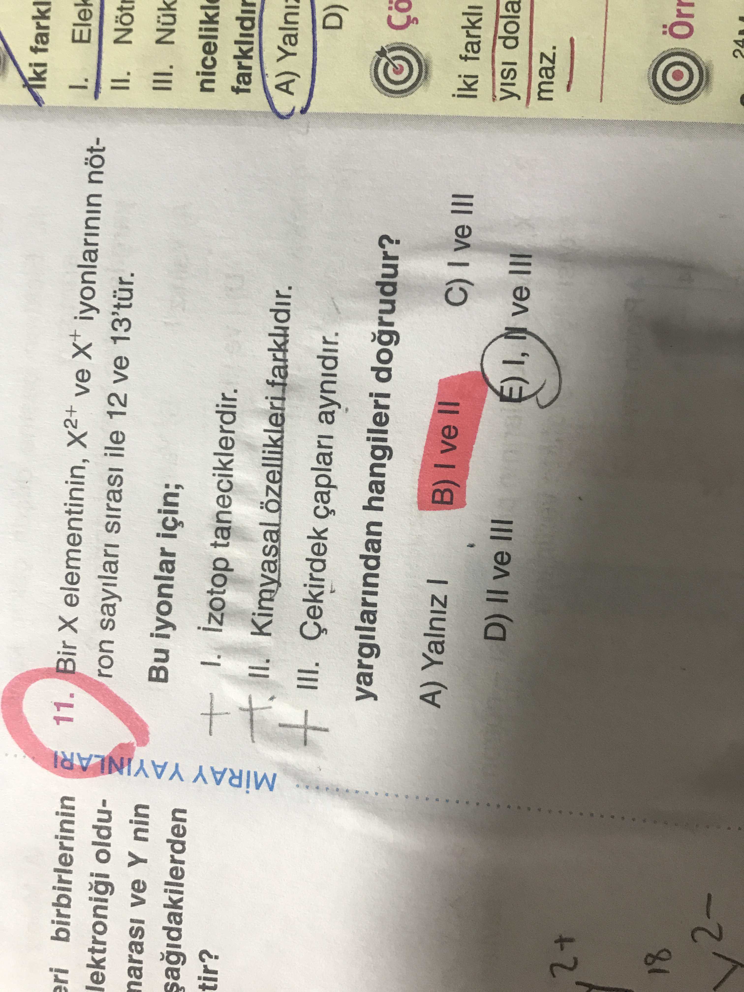 Bir X elementinin, X²⁺ ve X⁺ iyonlarının nötron sayıları sırası ile 12 ve 13'tür. Bu iyonlar için