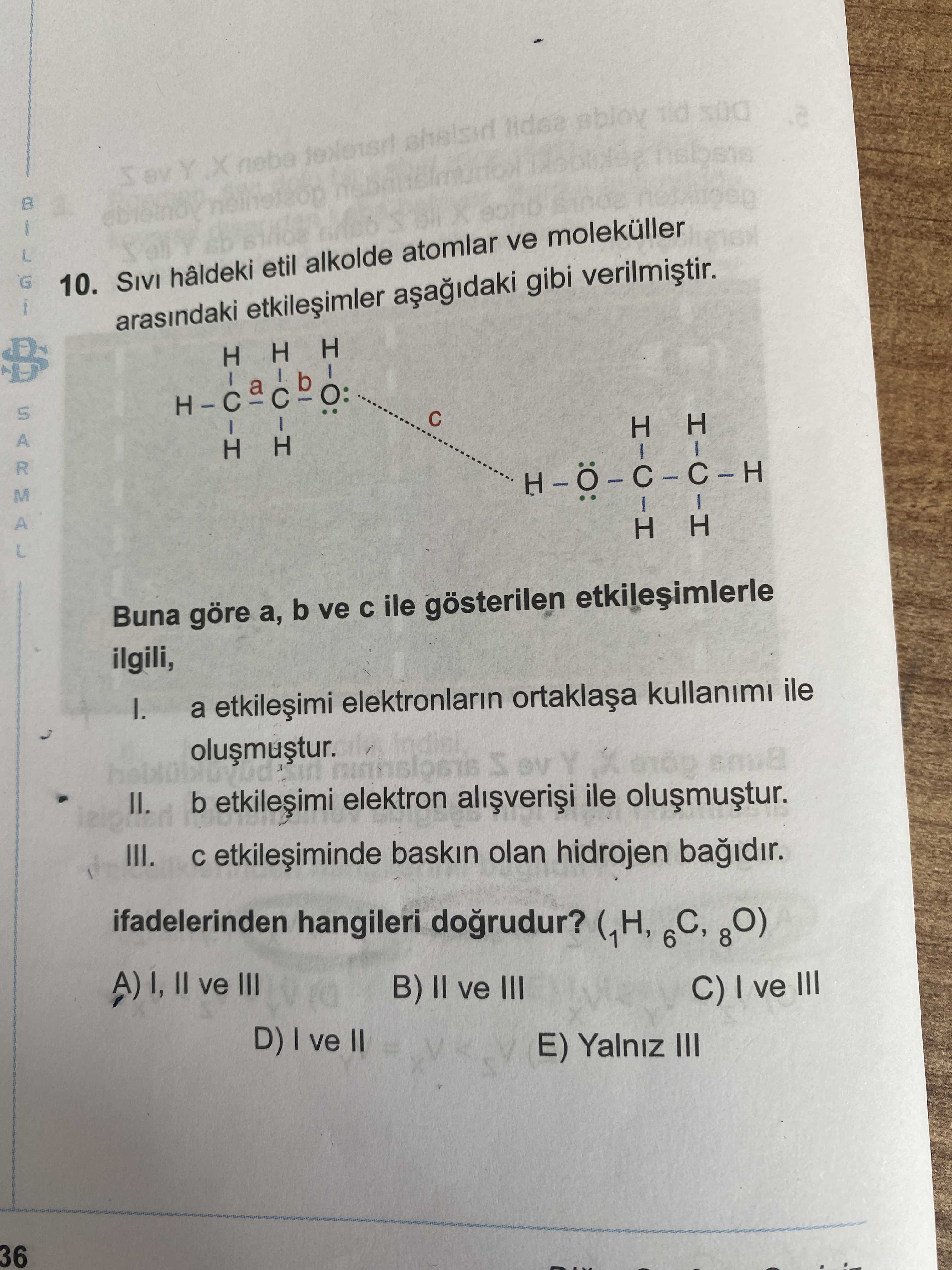 Sıvı hâldeki etil alkolde atomlar ve moleküller arasındaki etkileşimler aşağıdaki gibi verilmiştir