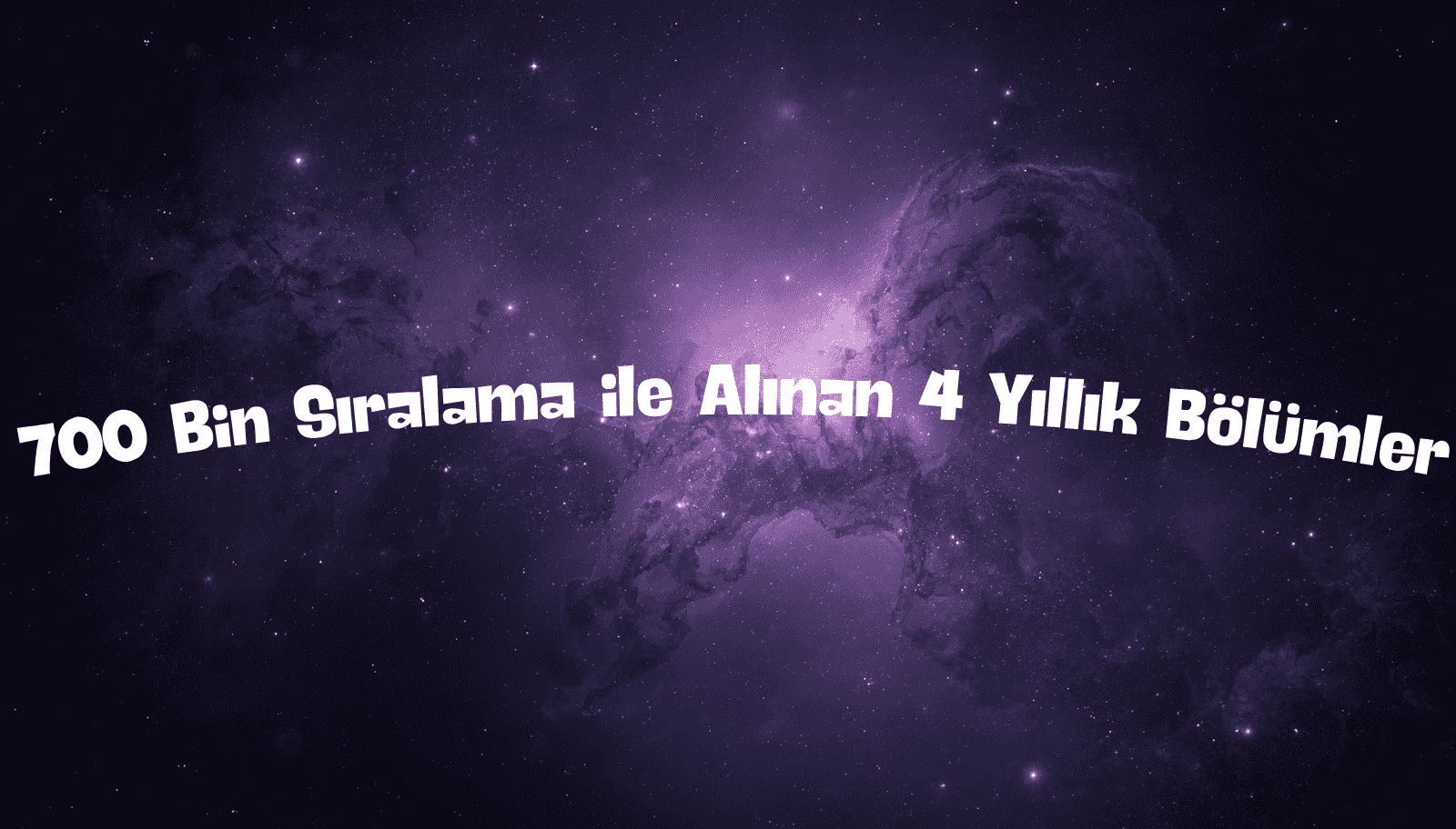 700 Bin Sıralama ile Alınan 4 Yıllık Bölümler (2026 Rehberi)