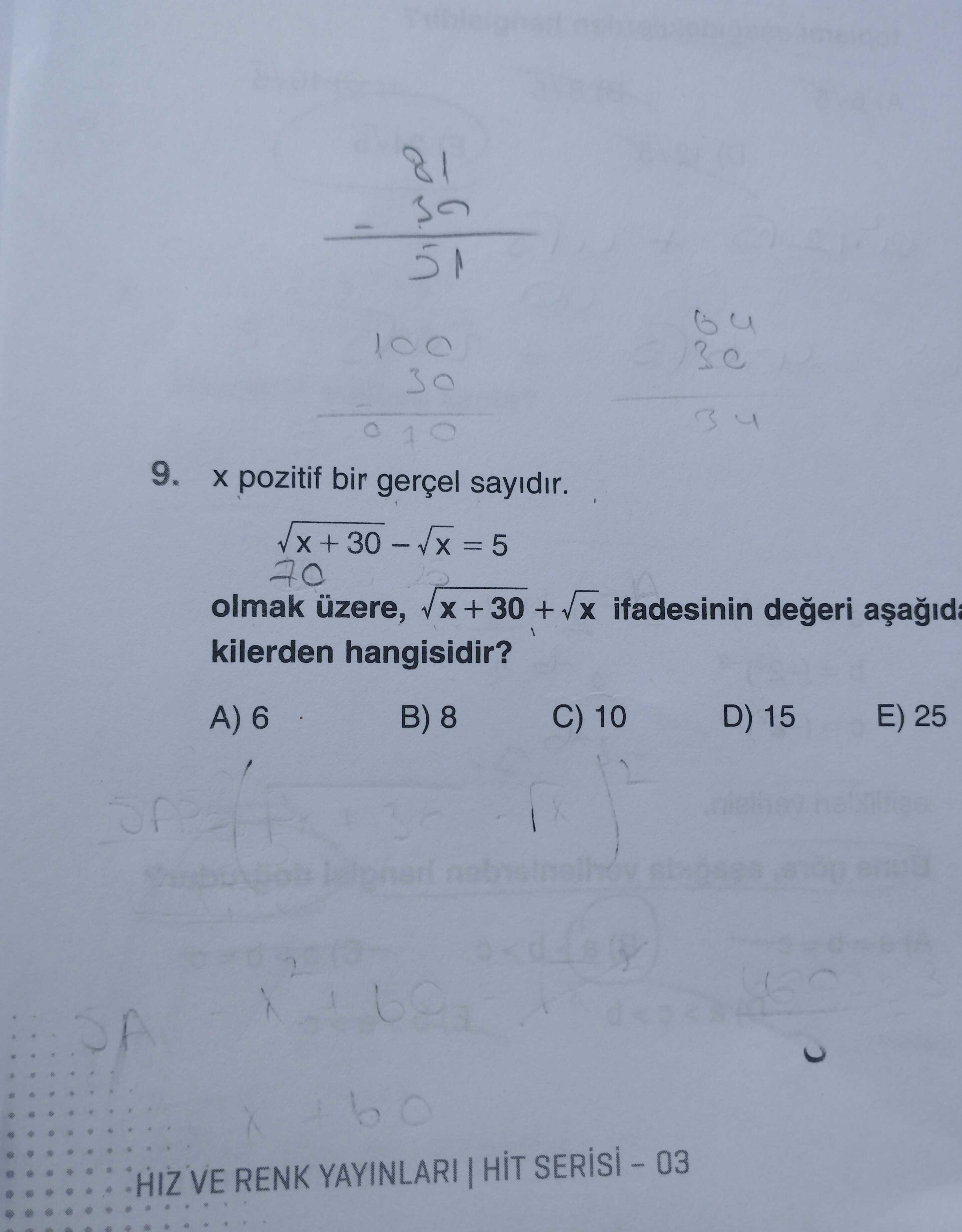 x pozitif bir gerçel sayıdır. √x + 30 – √x = 5 olmak üzere, √x + 30 + √x ifadesinin değeri