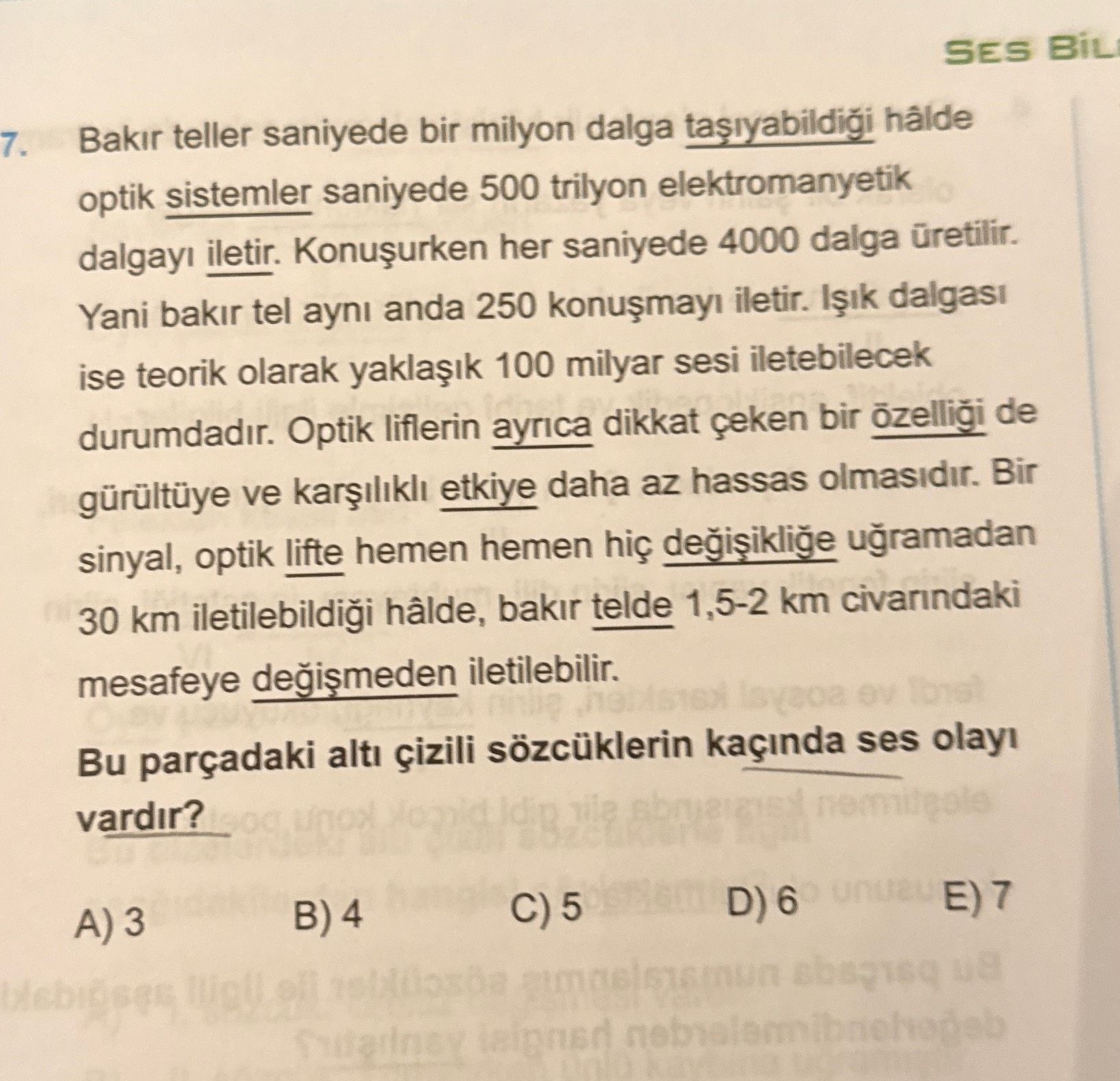 Bakır teller saniyede bir milyon dalga taşıyabildiği hâlde optik sistemler saniyede 500 trilyon