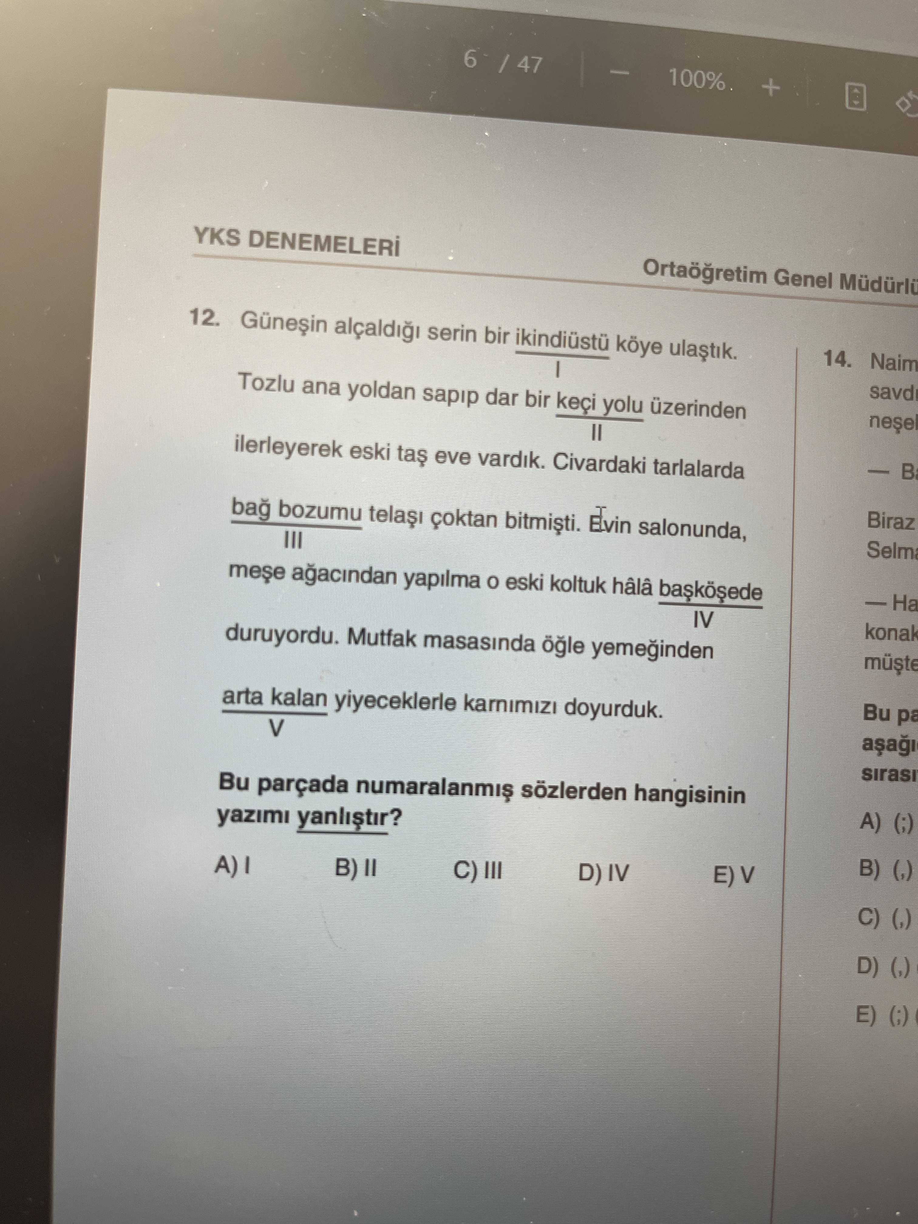 Güneşin alçaldığı serin bir ikindiüstü köye ulaştık. I Tozlu ana yoldan sapıp dar bir keçi yolu