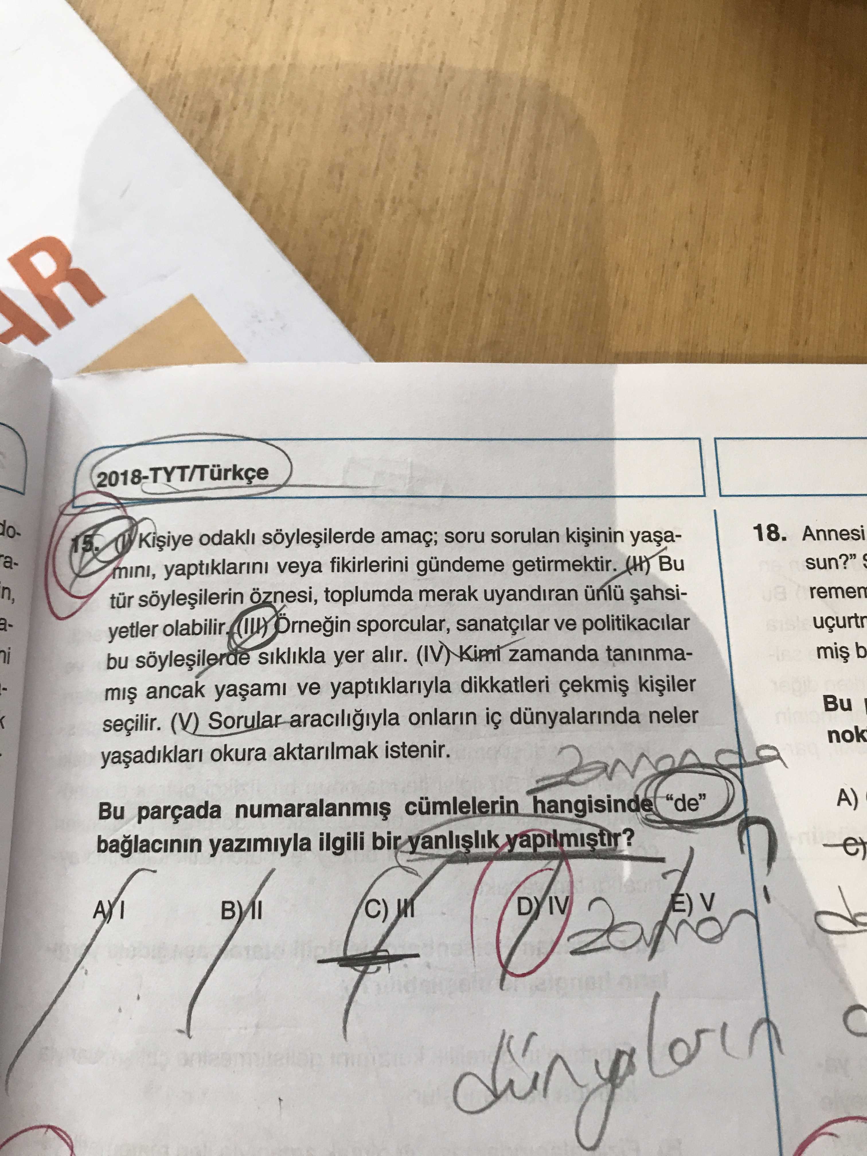 2018-TYT/Türkçe 15. (I) Kişiye odaklı söyleşilerde amaç; soru sorulan kişinin yaşamını, yaptıklarını