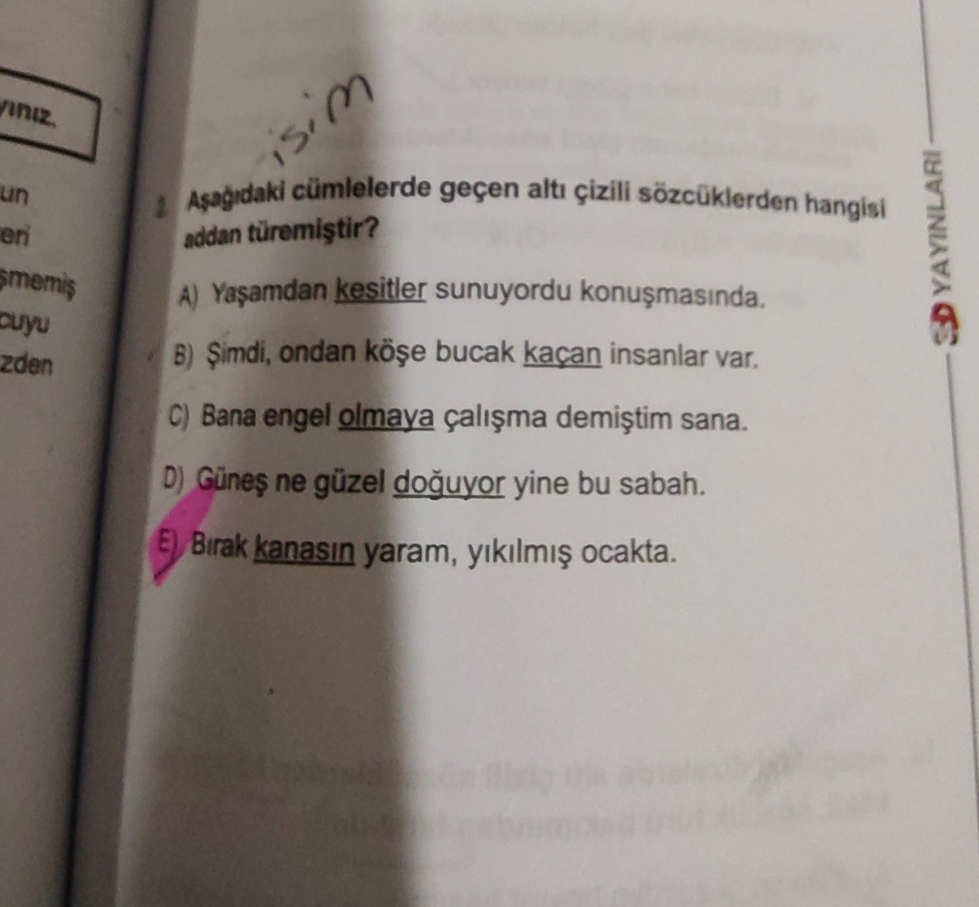 Aşağıdaki cümlelerde geçen altı çizili sözcüklerden hangisi addan türemiştir?