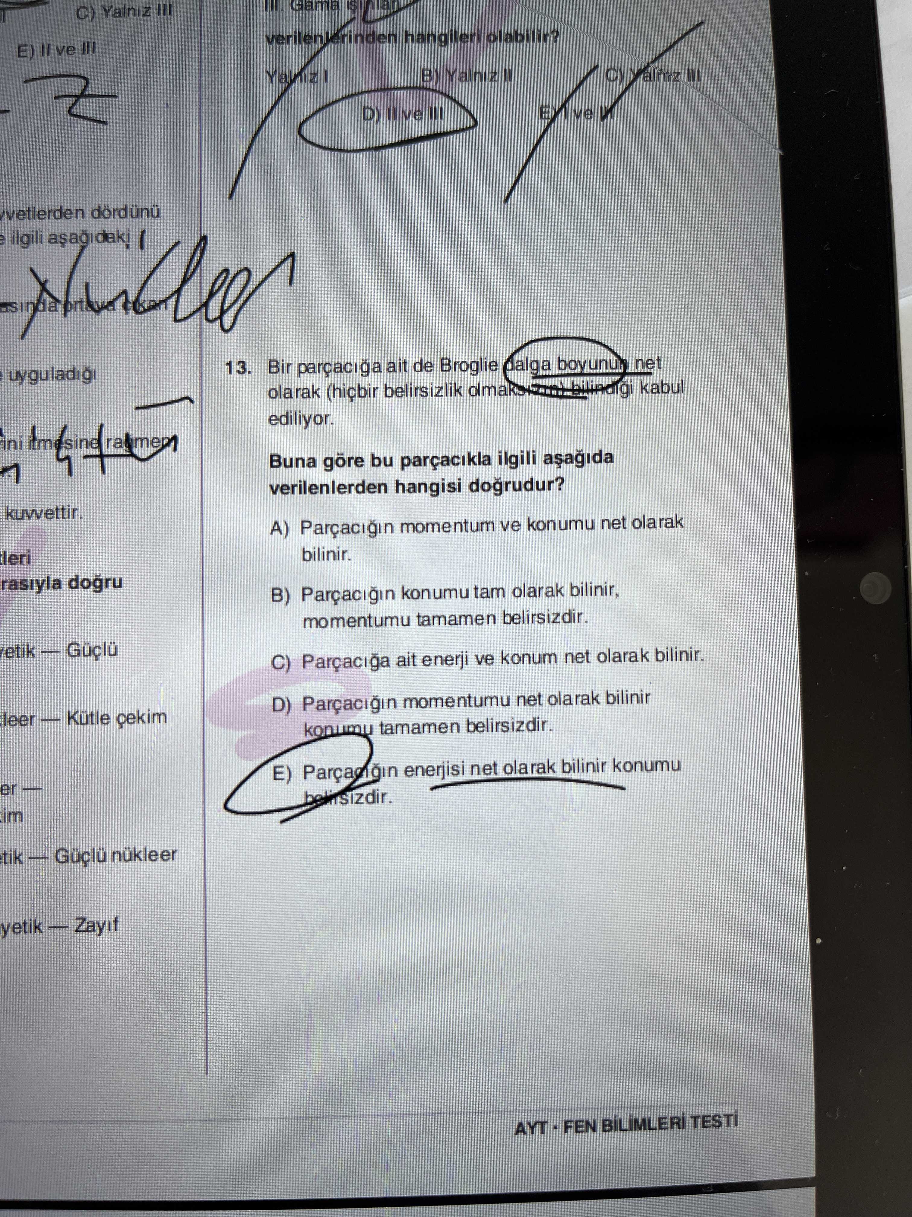 Bir parçacığa ait de Broglie dalga boyunun net olarak (hiçbir belirsizlik olmaksızın) bilindiği