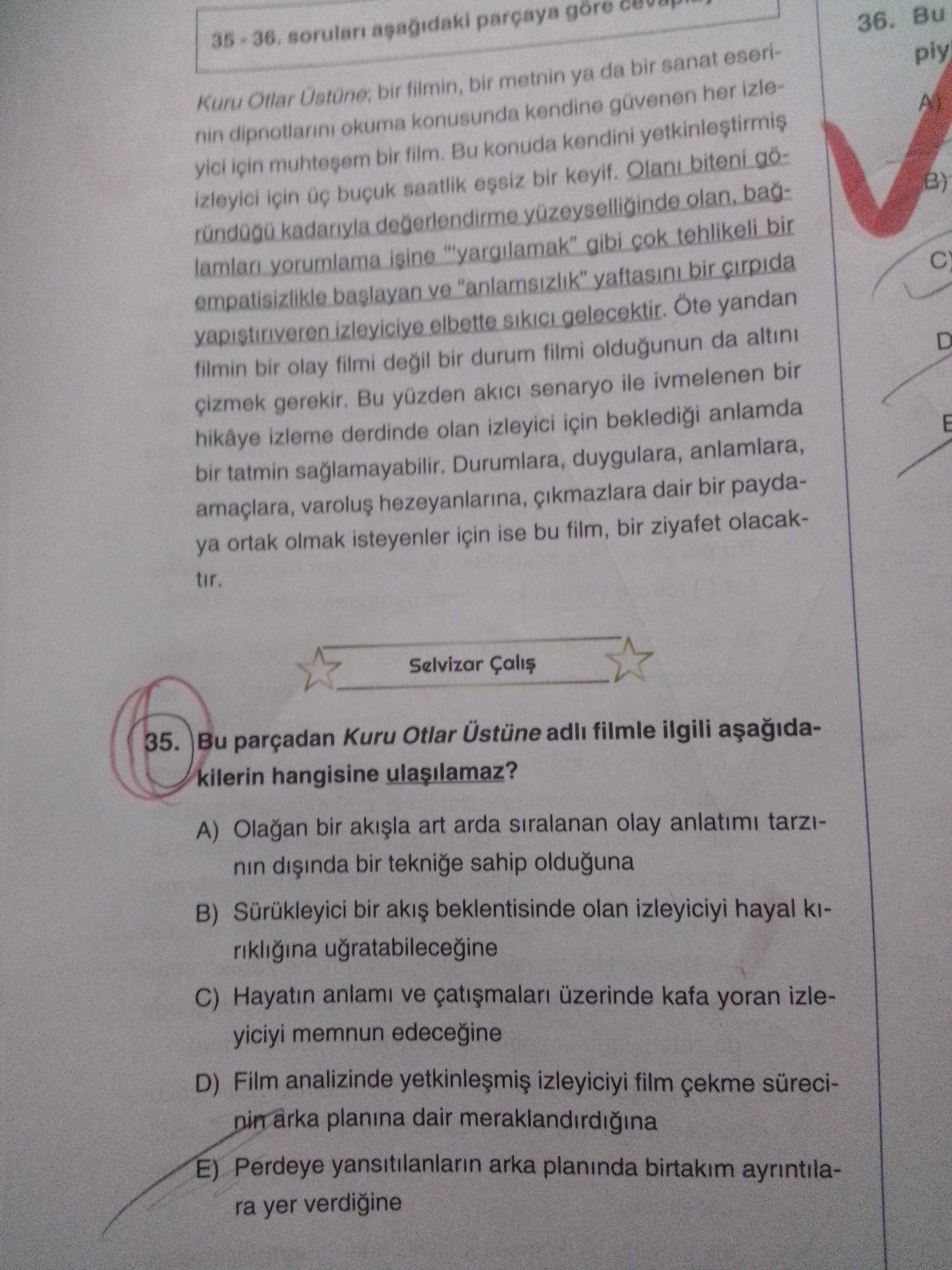 35 - 36. soruları aşağıdaki parçaya göre cevaplayınız. Kuru Otlar Üstüne; bir filmin, bir metnin ya