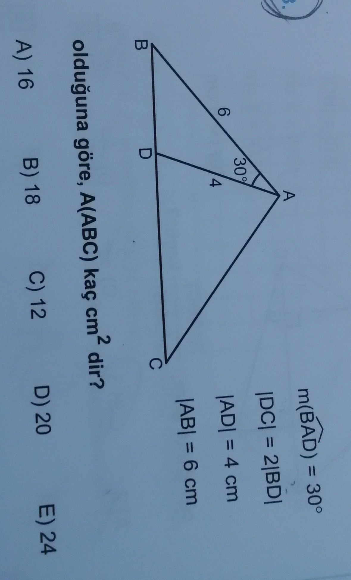 m(BAD) = 30° |DC| = 2|BD| |AD| = 4 cm |AB| = 6 cm olduğuna göre, A(ABC) kaç cm² dir?