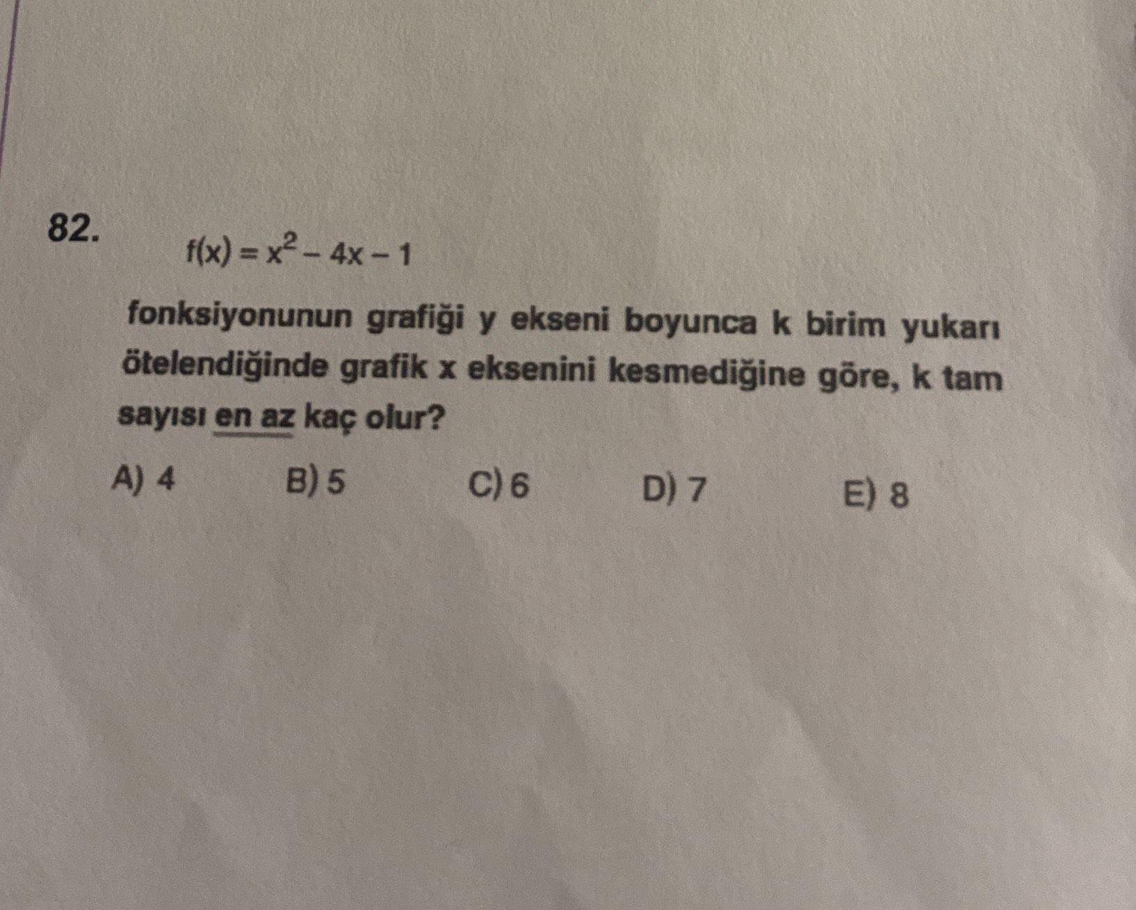 f(x) = x² – 4x – 1 fonksiyonunun grafiği y ekseni boyunca k birim yukarı ötelendiğinde grafik x