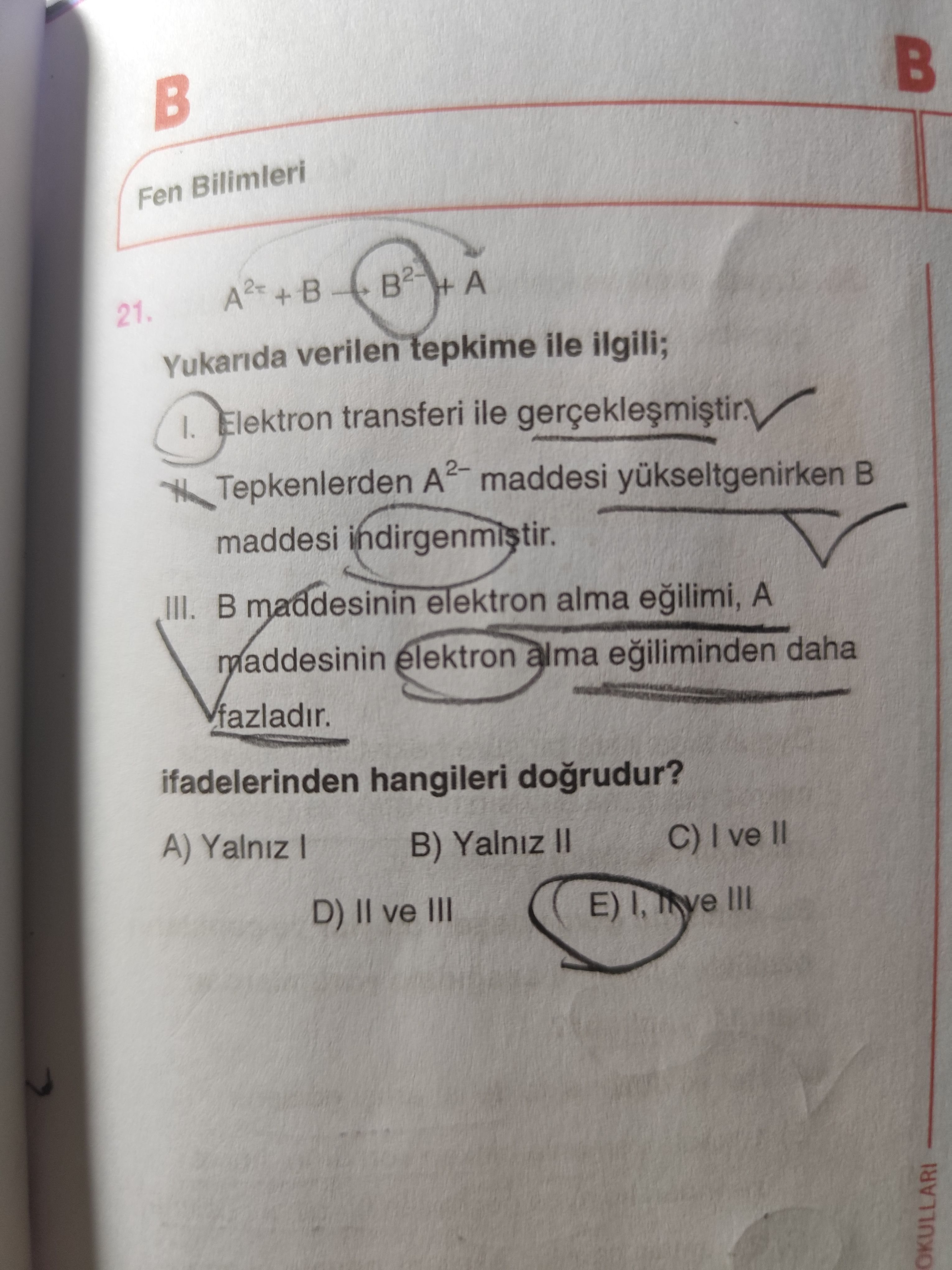 A²⁺ + B → B²⁻ + A Yukarıda verilen tepkime ile ilgili; I. Elektron transferi ile gerçekleşmiştir