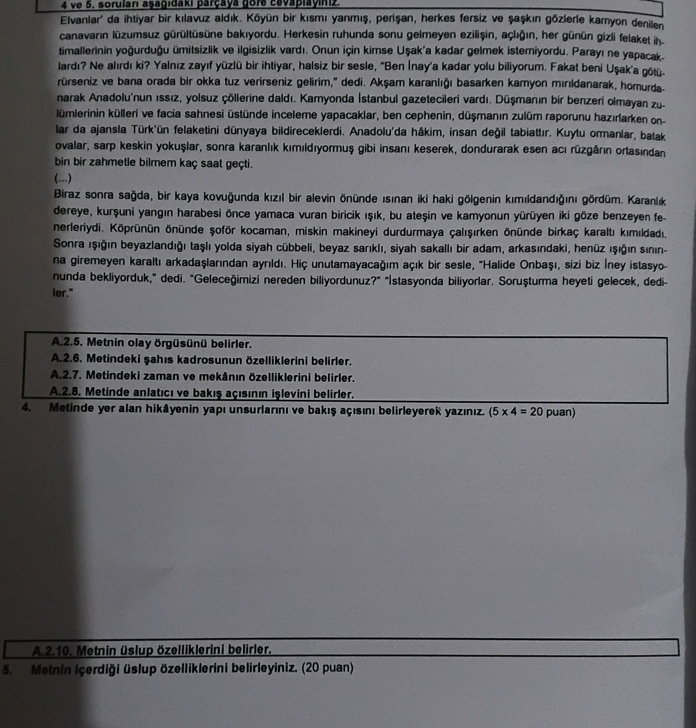 ve 5. soruları aşağıdaki parçaya göre cevaplayınız. Elvanlar' da ihtiyar bir kılavuz aldık. Köyün