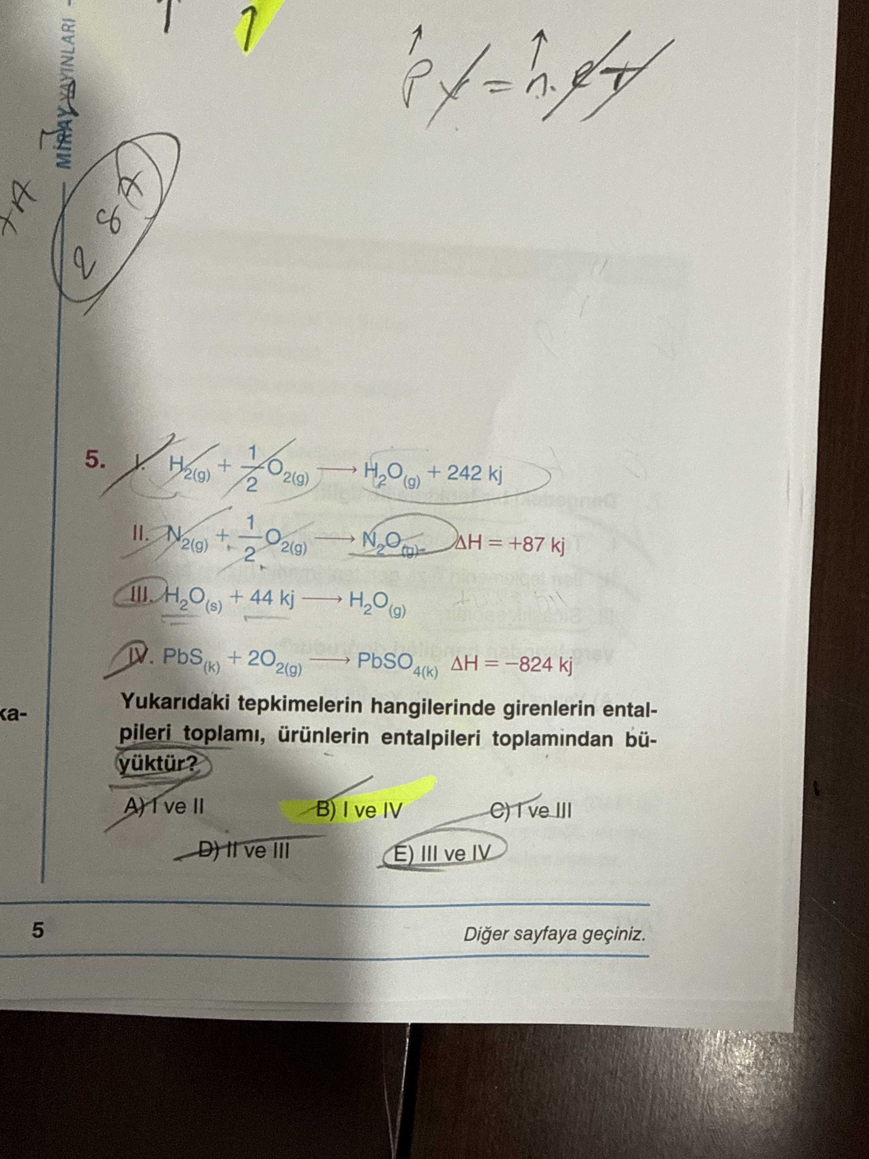 I. H₂(g) + ½O₂(g) → H₂O(g) + 242 kj II. N₂(g) + ½O₂(g) → N₂O(g) ΔH = +87 kj III. H₂O(s) + 44 kj →