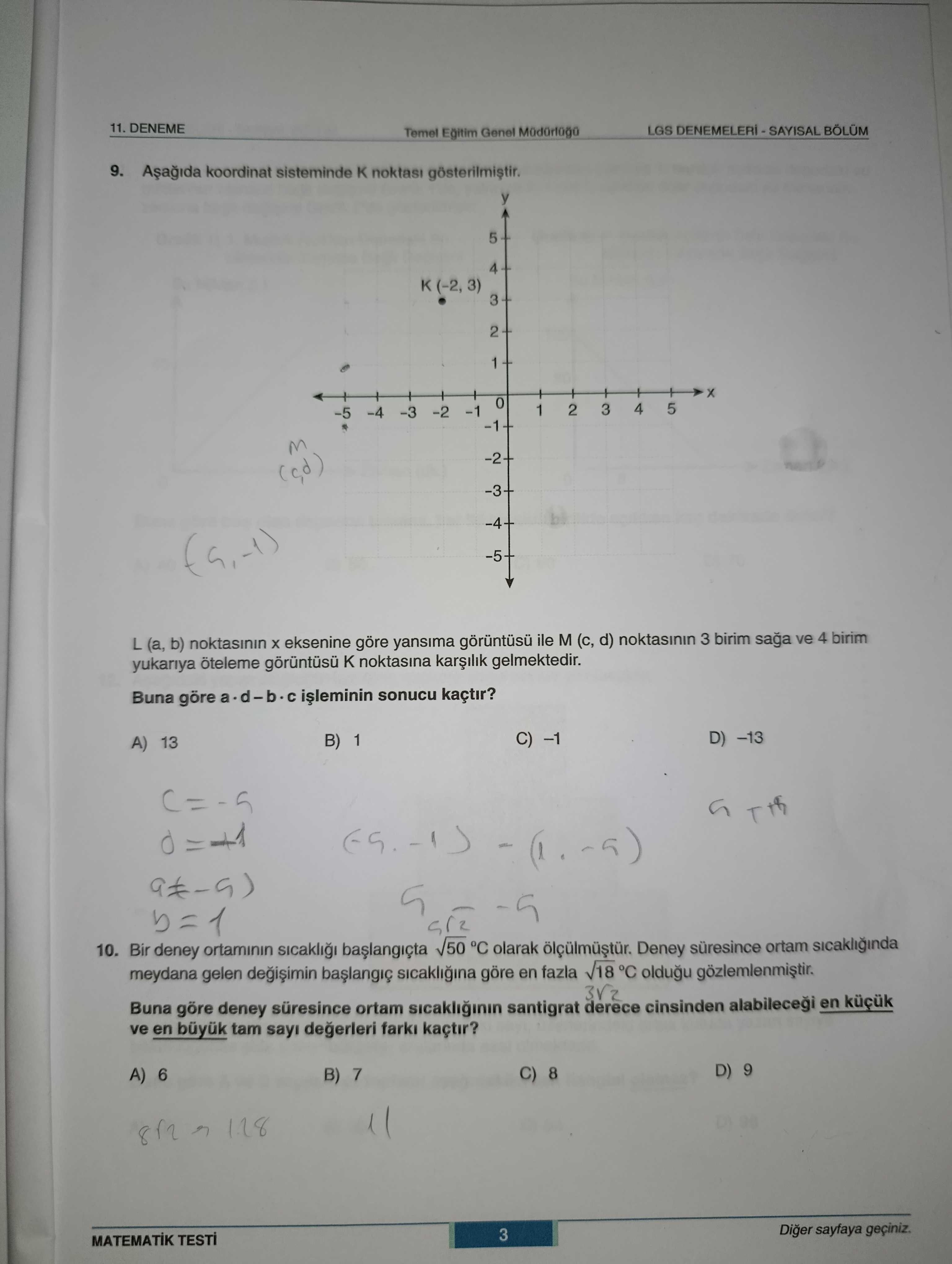 Aşağıda koordinat sisteminde K noktası gösterilmiştir. L (a, b) noktasının x eksenine göre yansıma