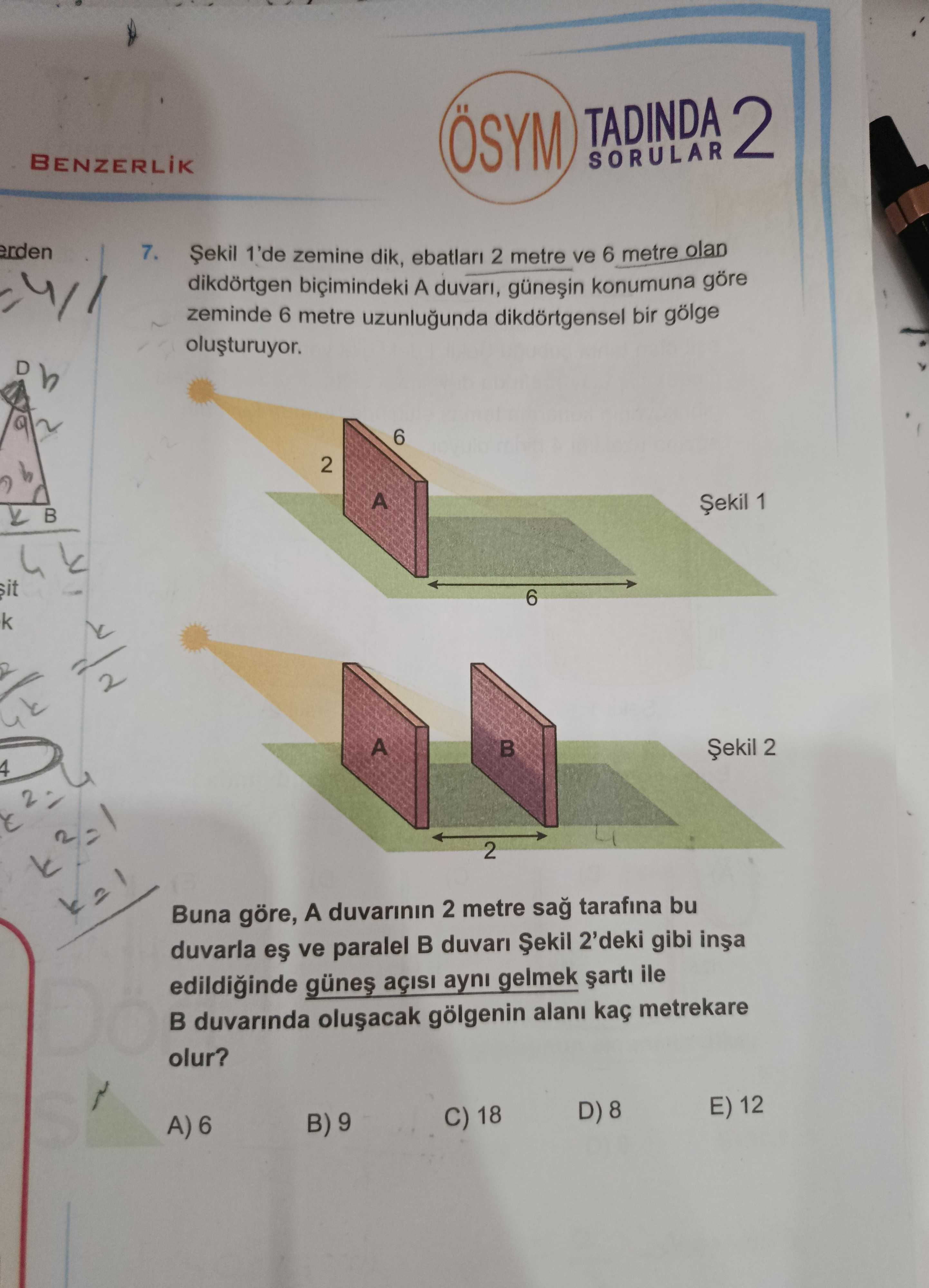 Şekil 1'de zemine dik, ebatları 2 metre ve 6 metre olan dikdörtgen biçimindeki A duvarı, güneşin