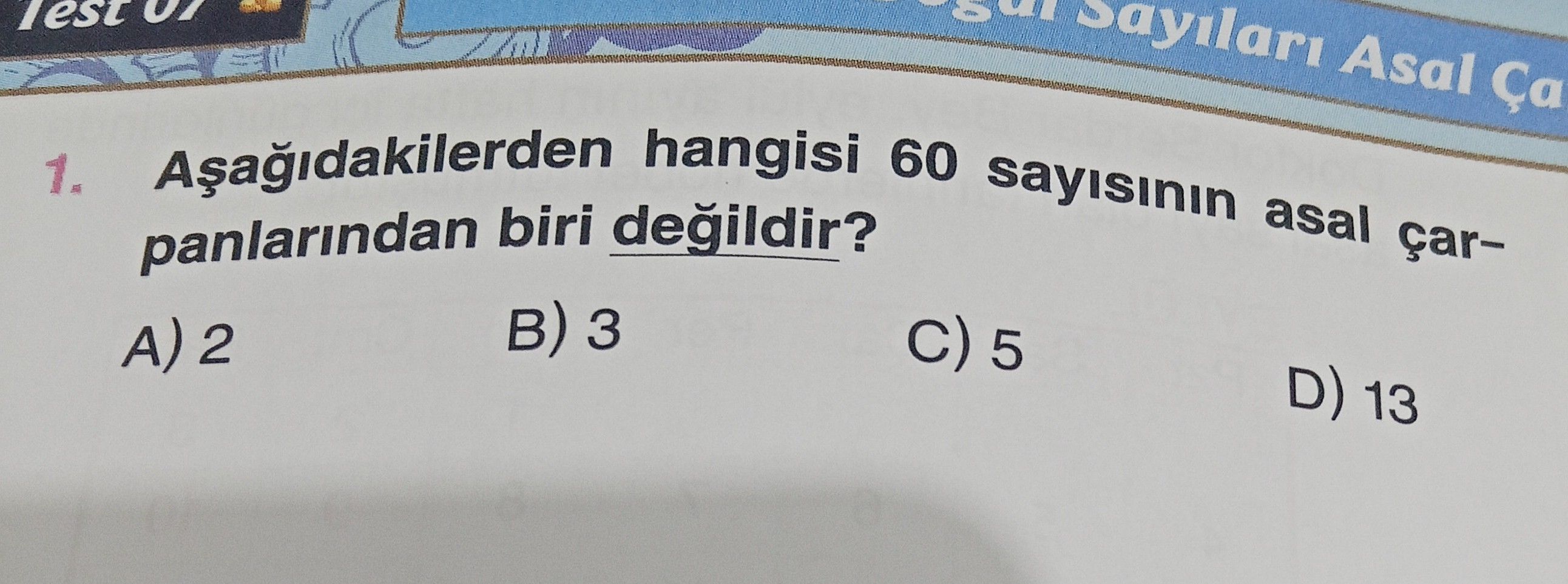 Aşağıdakilerden hangisi 60 sayısının asal çarpanlarından biri değildir?