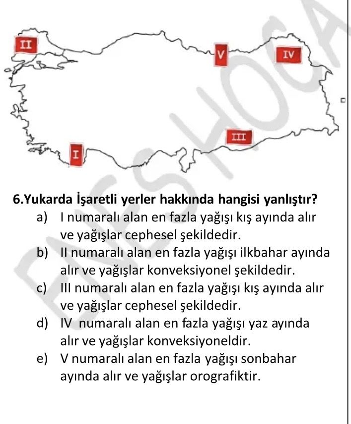 Yukarda İşaretli yerler hakkında hangisi yanlıştır? a) I numaralı alan en fazla yağışı kış ayında