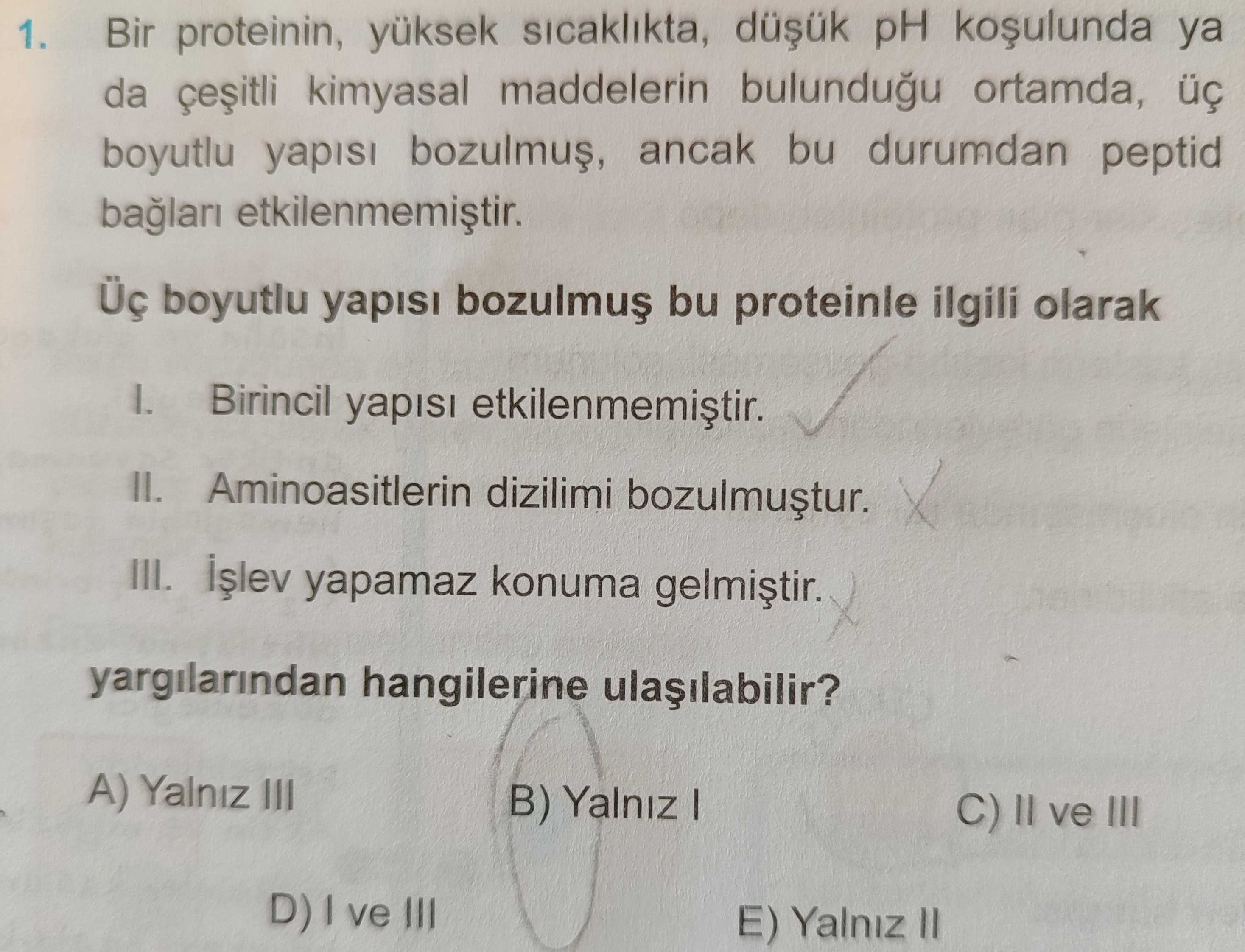 Bir proteinin, yüksek sıcaklıkta, düşük pH koşulunda ya da çeşitli kimyasal maddelerin bulunduğu