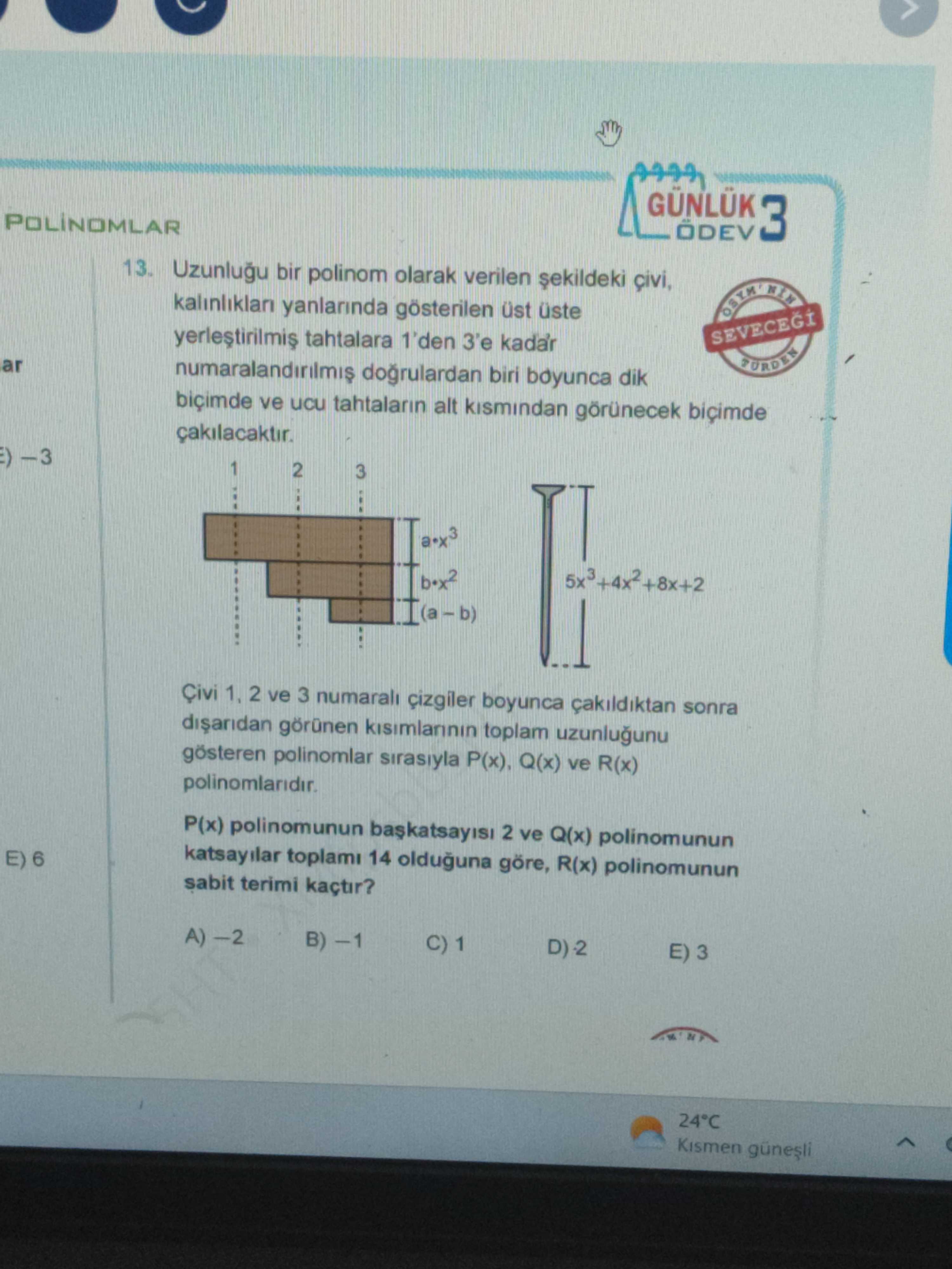 Uzunluğu bir polinom olarak verilen şekildeki çivi, kalınlıkları yanlarında gösterilen üst üste