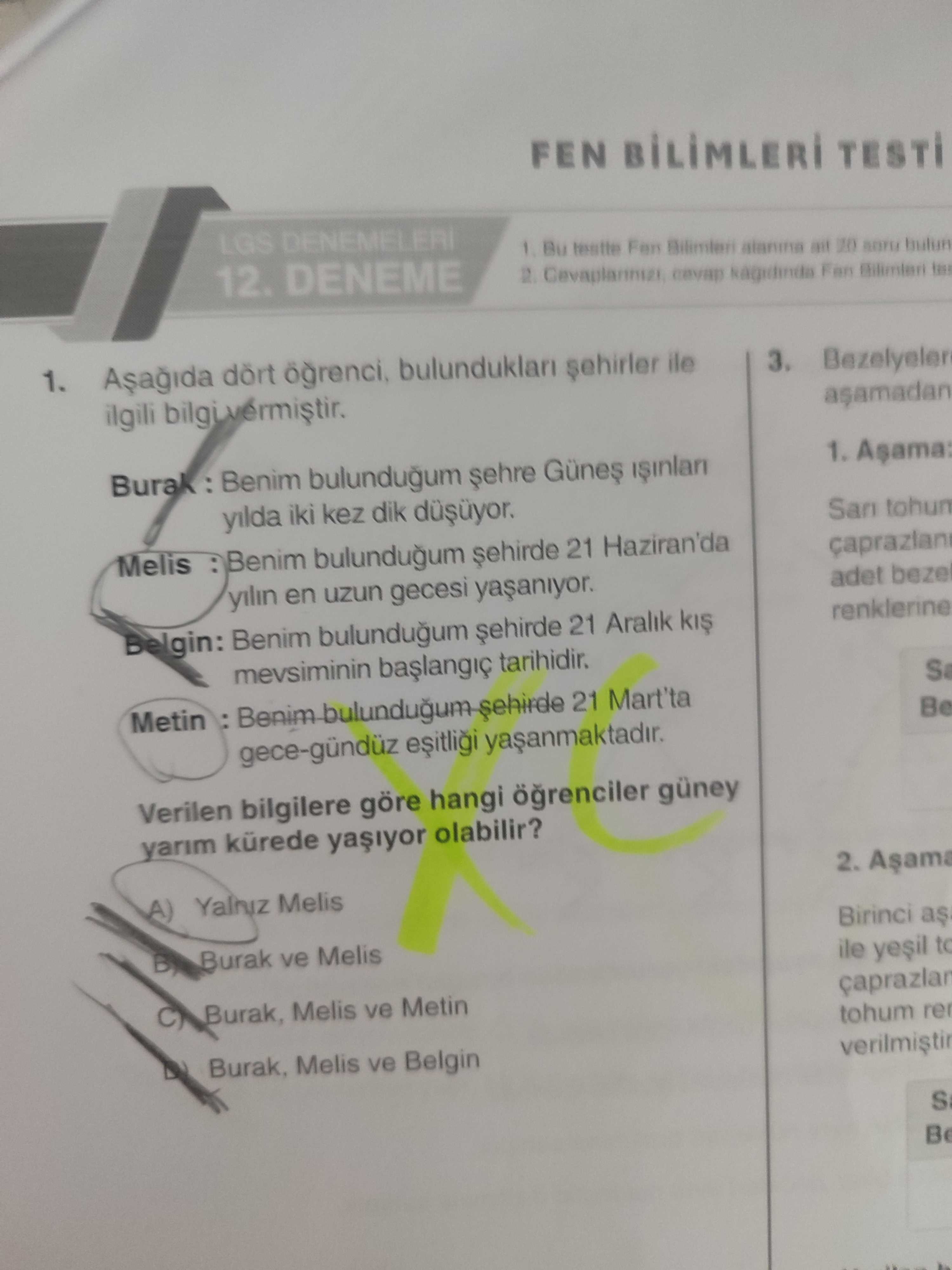 Aşağıda dört öğrenci, bulundukları şehirler ile ilgili bilgi vermiştir. Burak : Benim bulunduğum