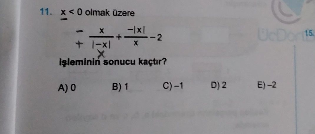 x < 0 olmak üzere x/(|-x|) + (-|x|)/x - 2 işleminin sonucu kaçtır?