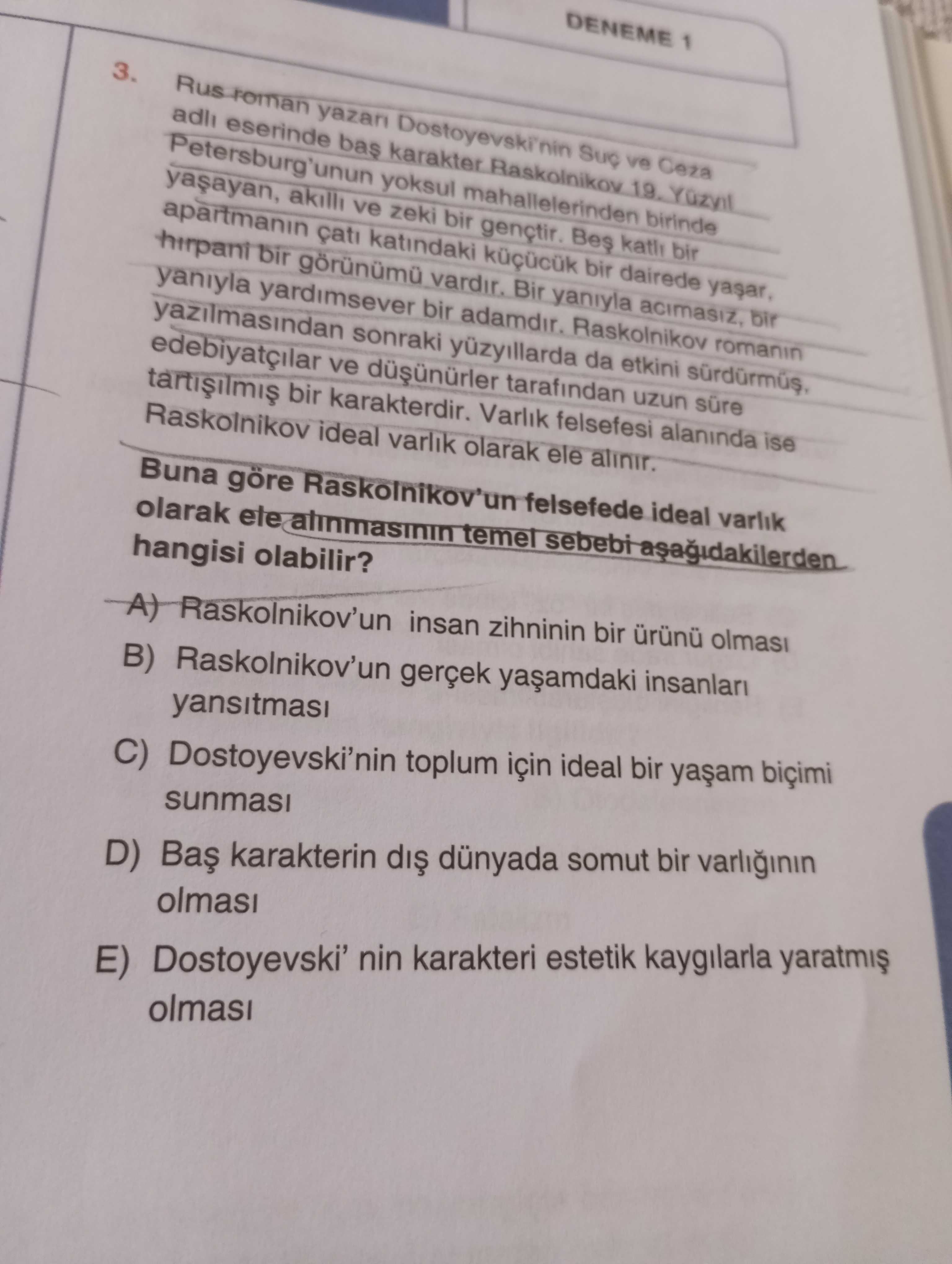 Rus roman yazarı Dostoyevski'nin Suç ve Ceza adlı eserinde baş karakter Raskolnikov 19 yaşında