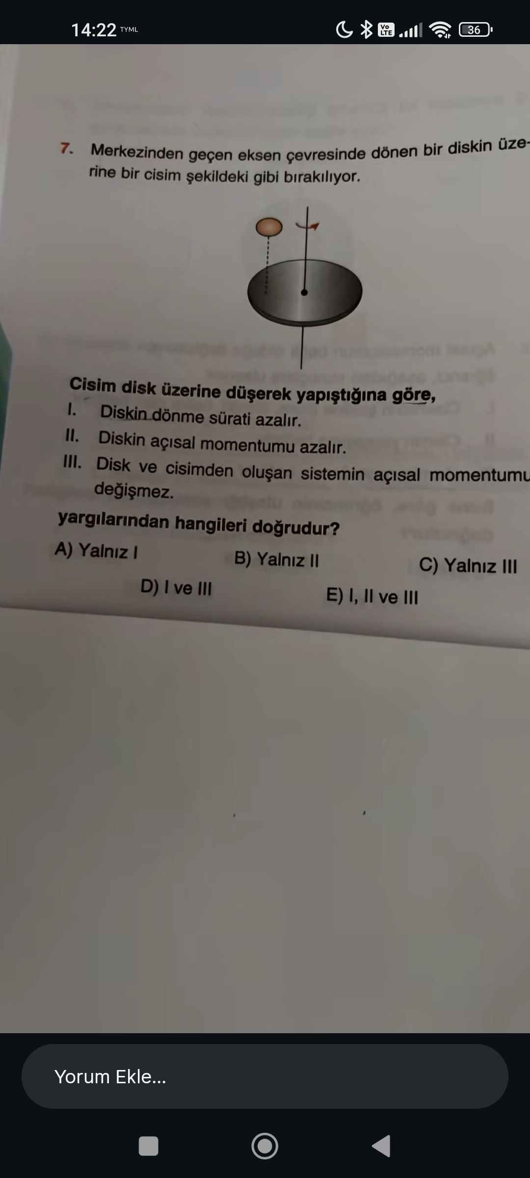 Merkezinden geçen eksen çevresinde dönen bir diskin üzerine bir cisim şekildeki gibi bırakılıyor